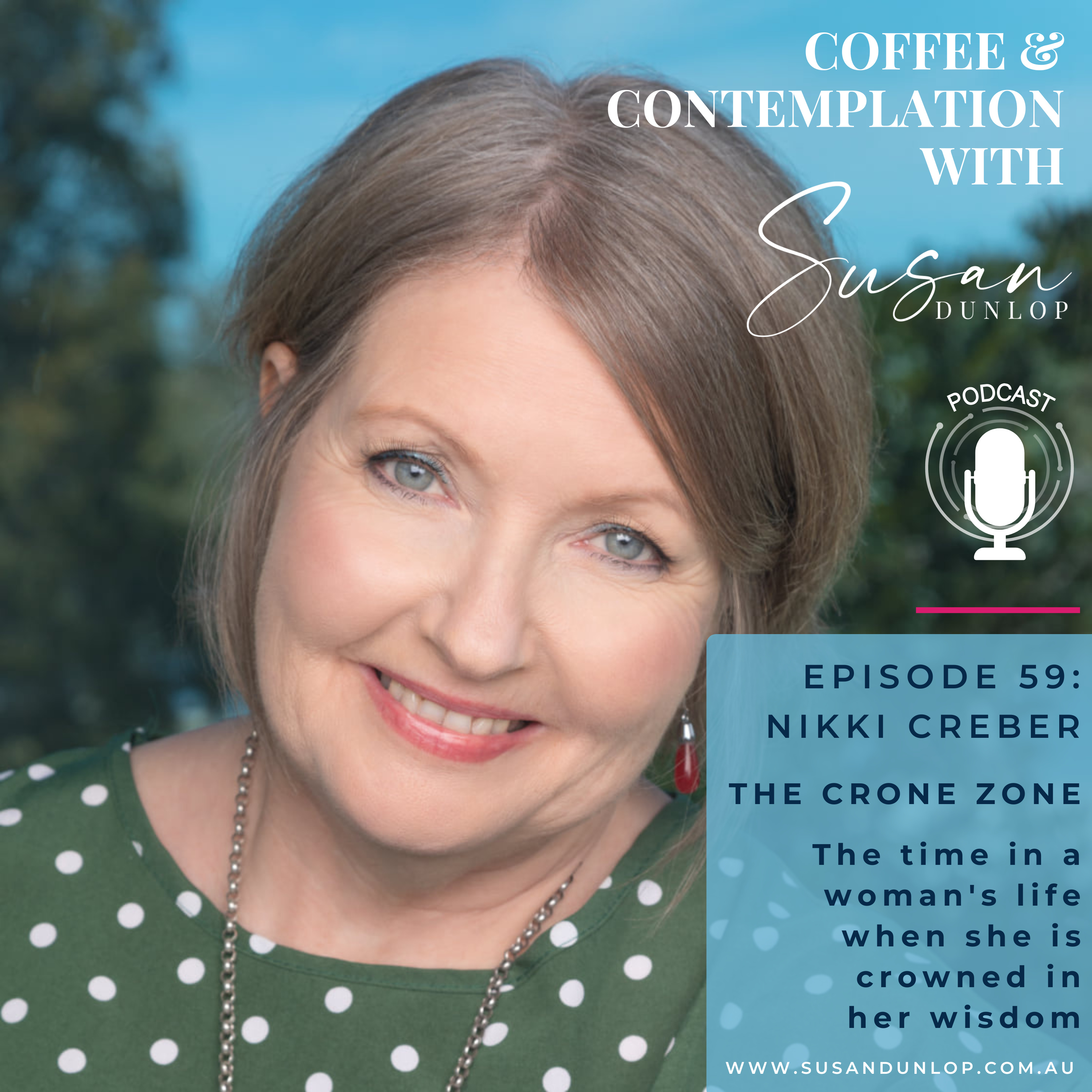 Episode 59: Nikki Creber on the Crone Zone - the time in a woman's life when she is crowned in her wisdom