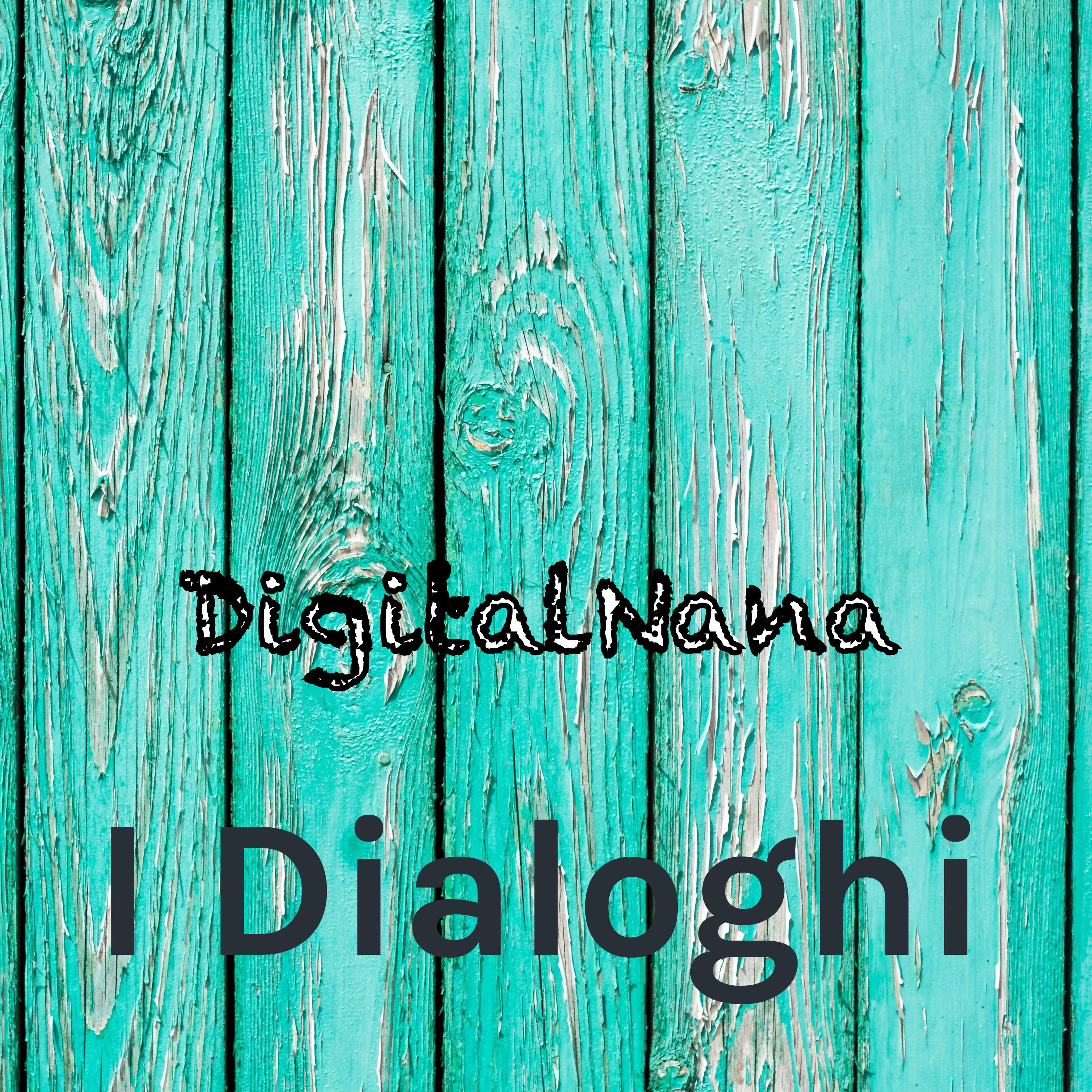 Ep. 1 - I Dialoghi: Digitalnana episode artwork