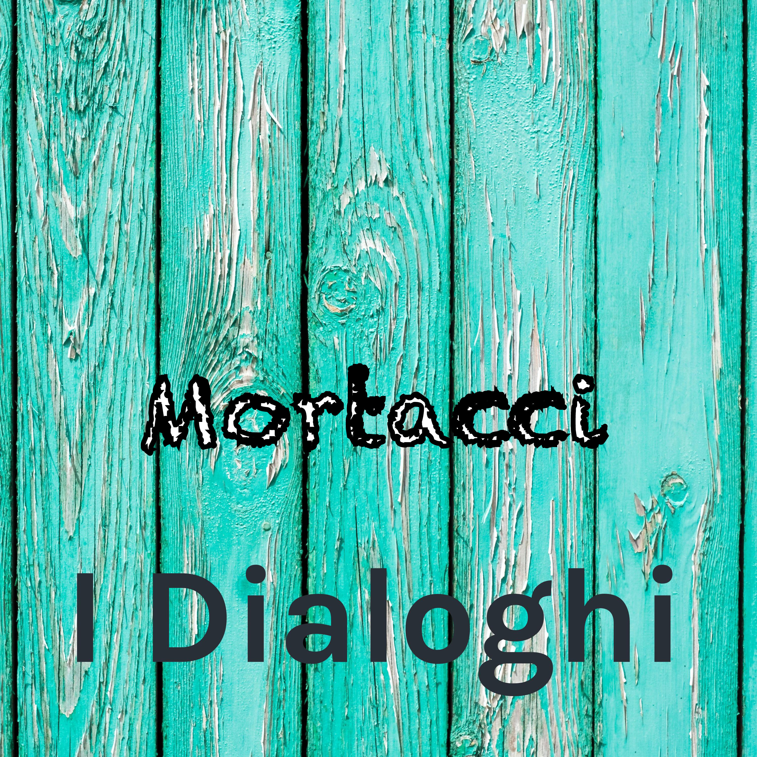 Ep. 2 - I Dialoghi: Mortacci episode artwork