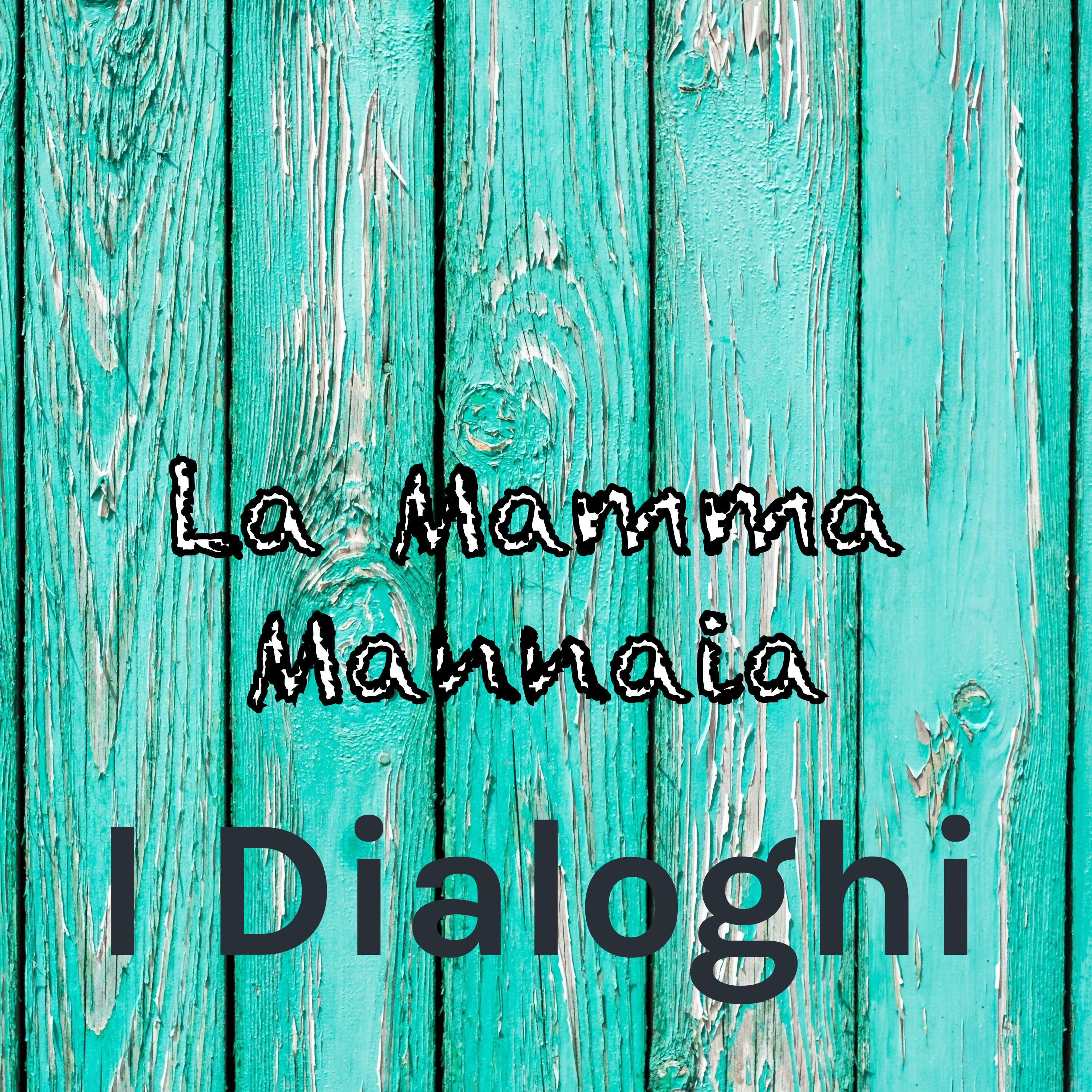 Ep. 4 - I Dialoghi: La Mamma Mannaia episode artwork