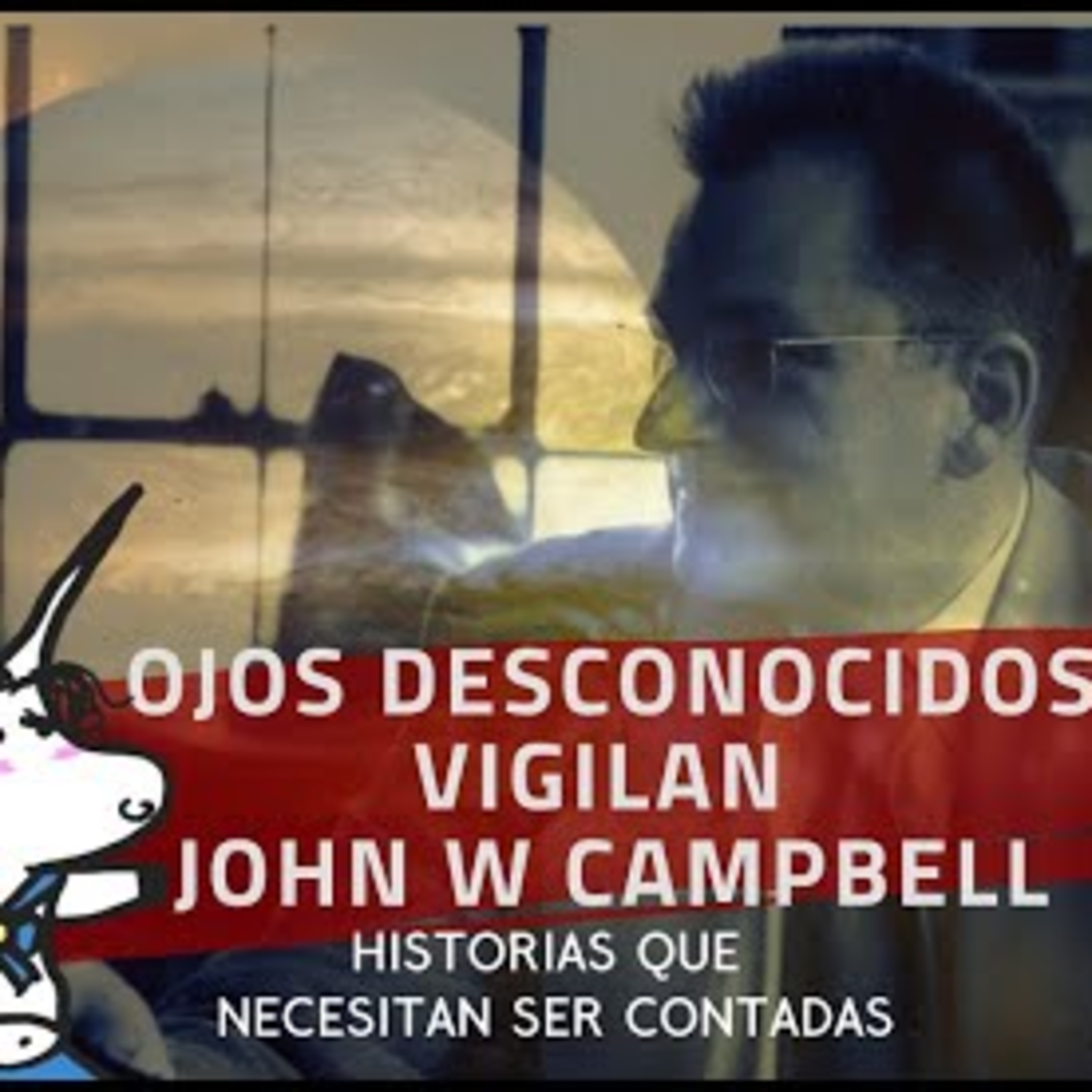 Ojos desconocidos vigilan de John W. Campbell, Jr. - Historias que necesitan ser contadas. episode artwork