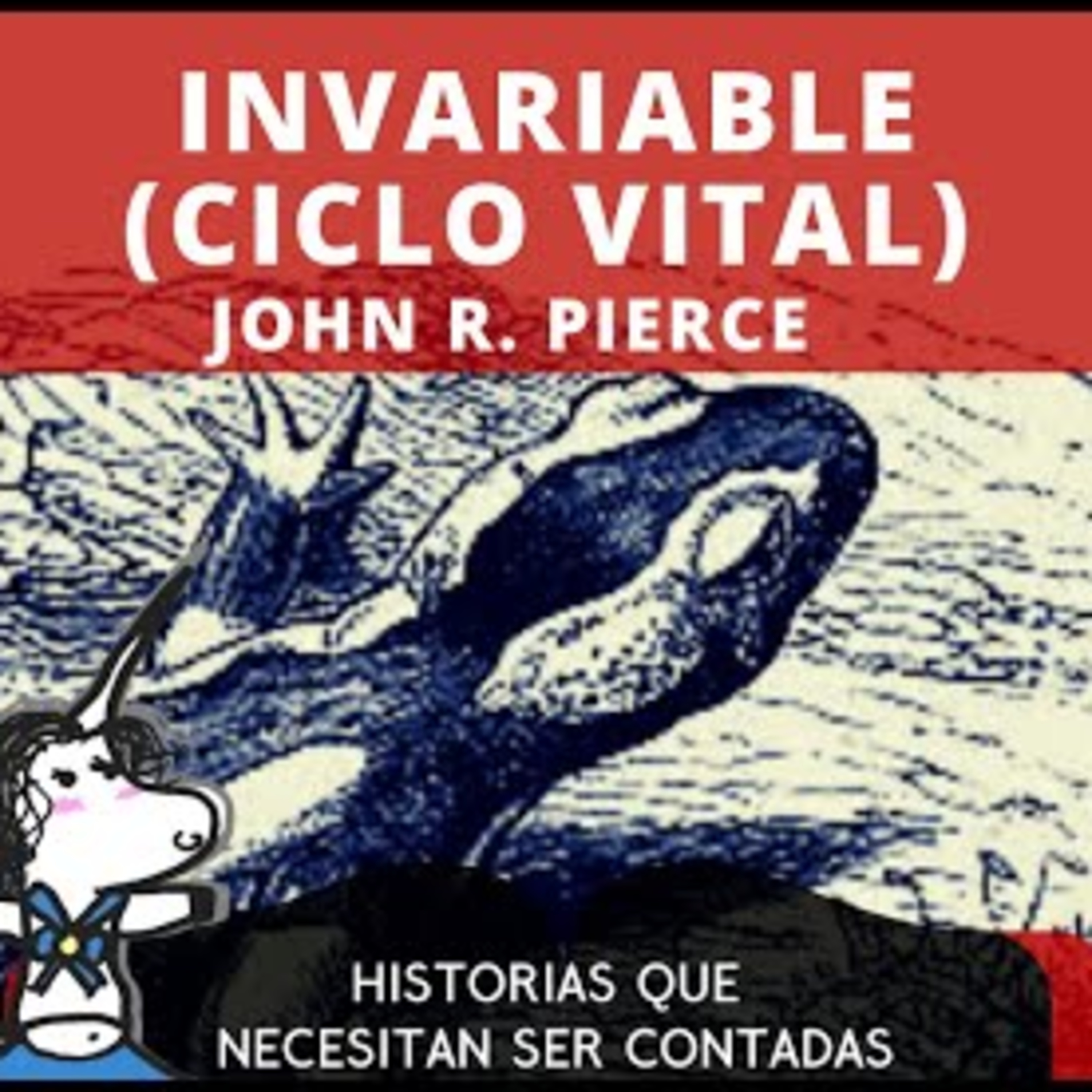 Invariable (Ciclo Vital) de John R. Pierce - Historias que necesitan ser contadas. episode artwork