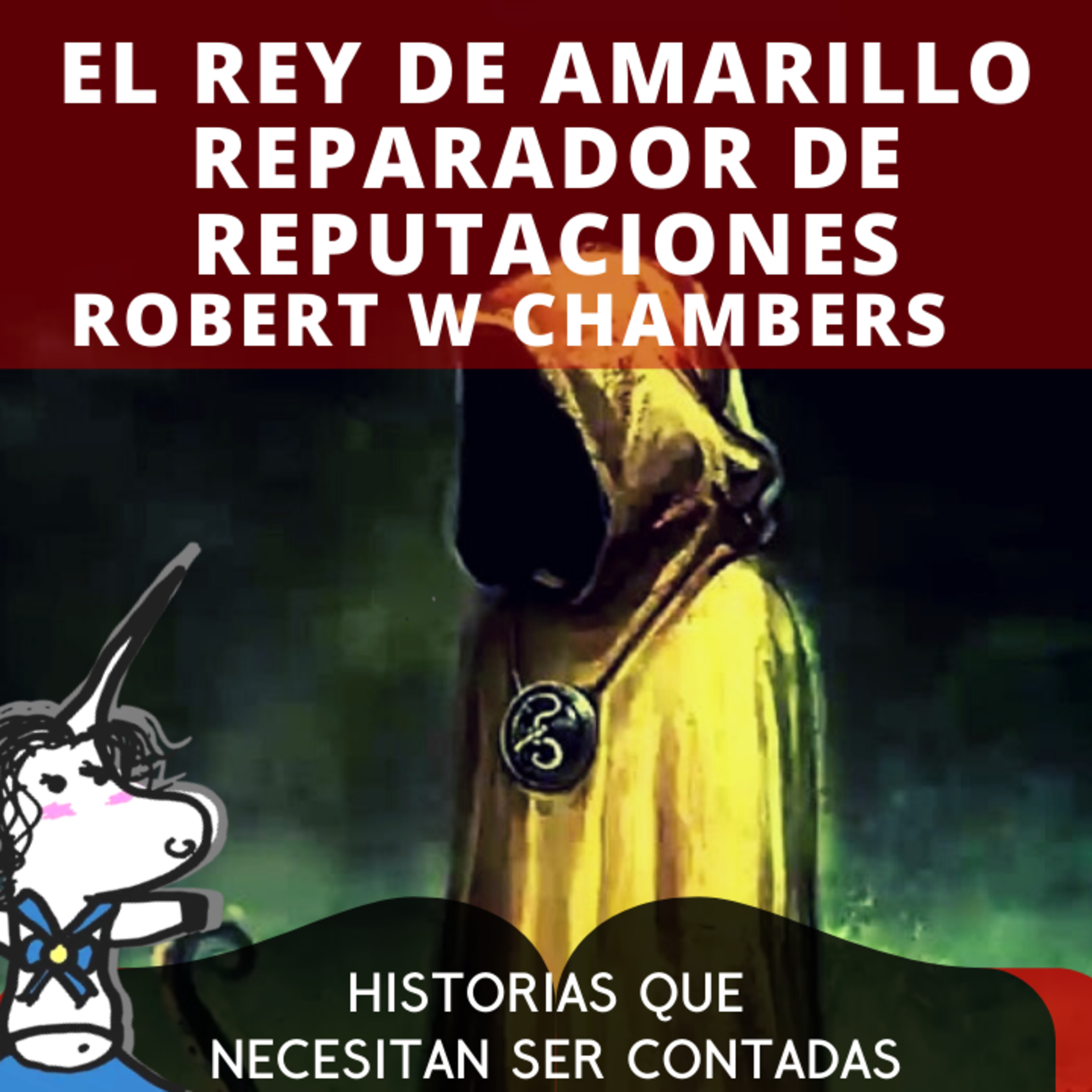 El rey de amarillo: El reparador de reputaciones de Robert W. Chambers - Historias que necesitan... episode artwork