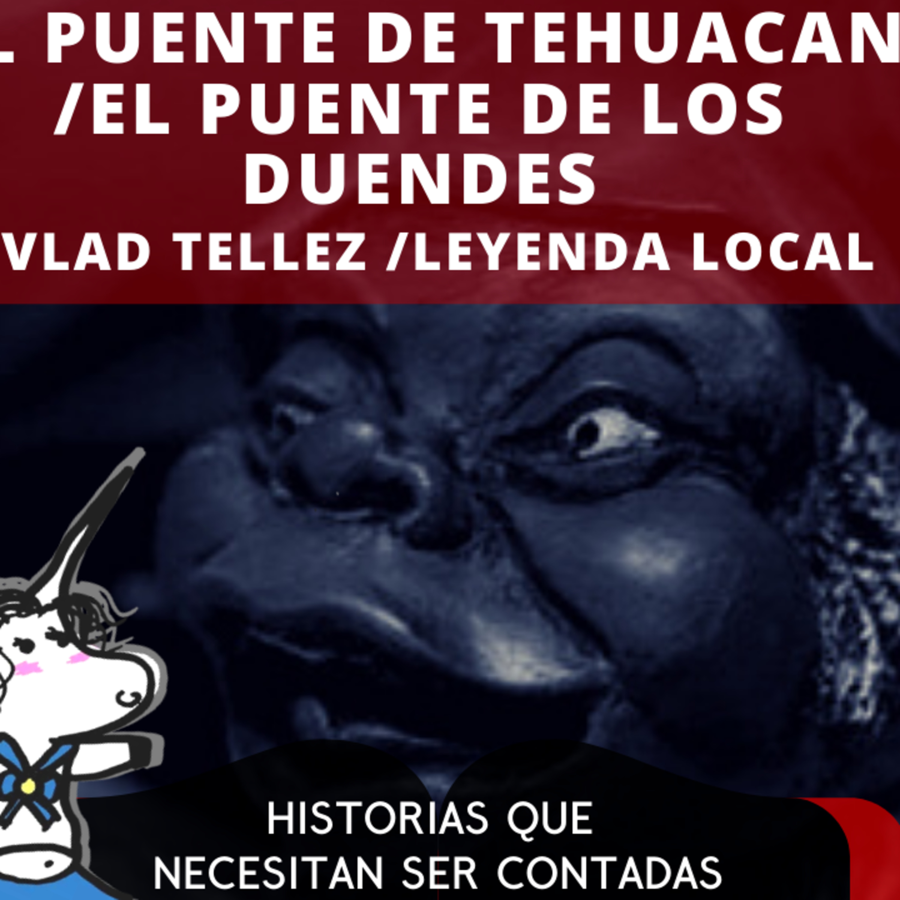 El puente de Tehuacan / El puente de los duendes - Historias que necesitan ser contadas episode artwork
