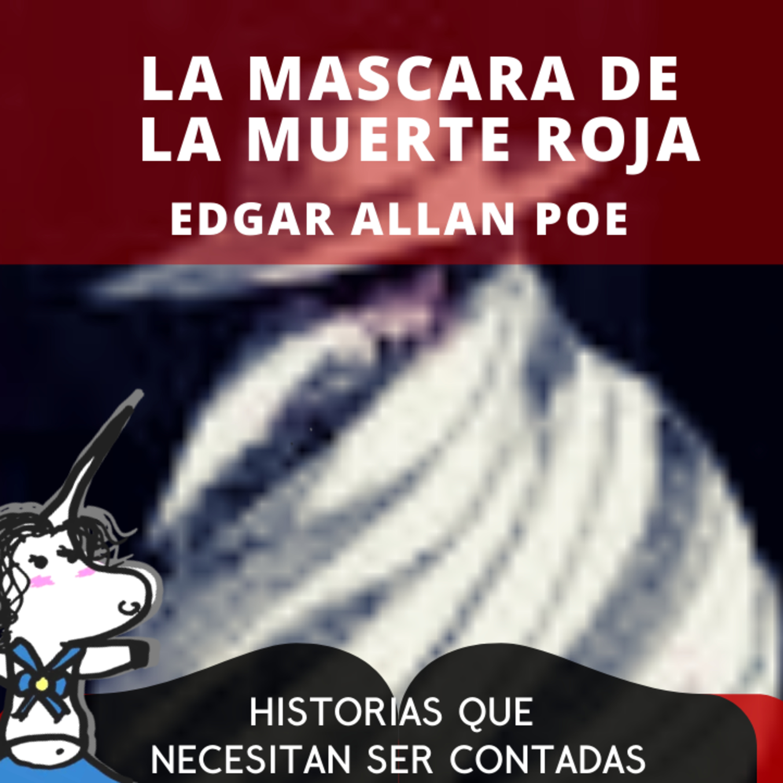 La mascara de la Muerte Roja de Edgar Allan Poe - Historias que necesitan ser contadas episode artwork
