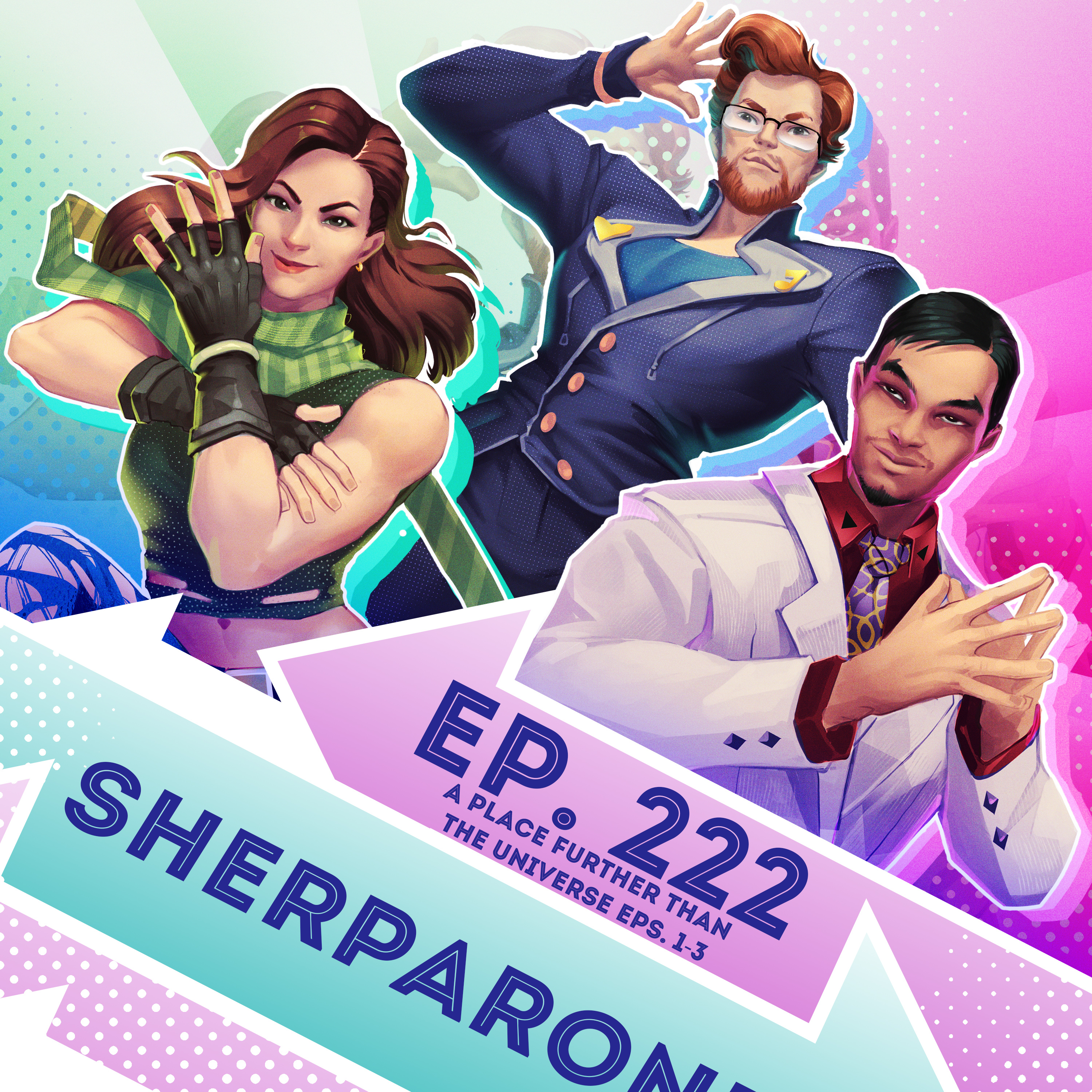 Ep. 222 - Sherparone (A Place Further Than the Universe, Eps. 1-3)