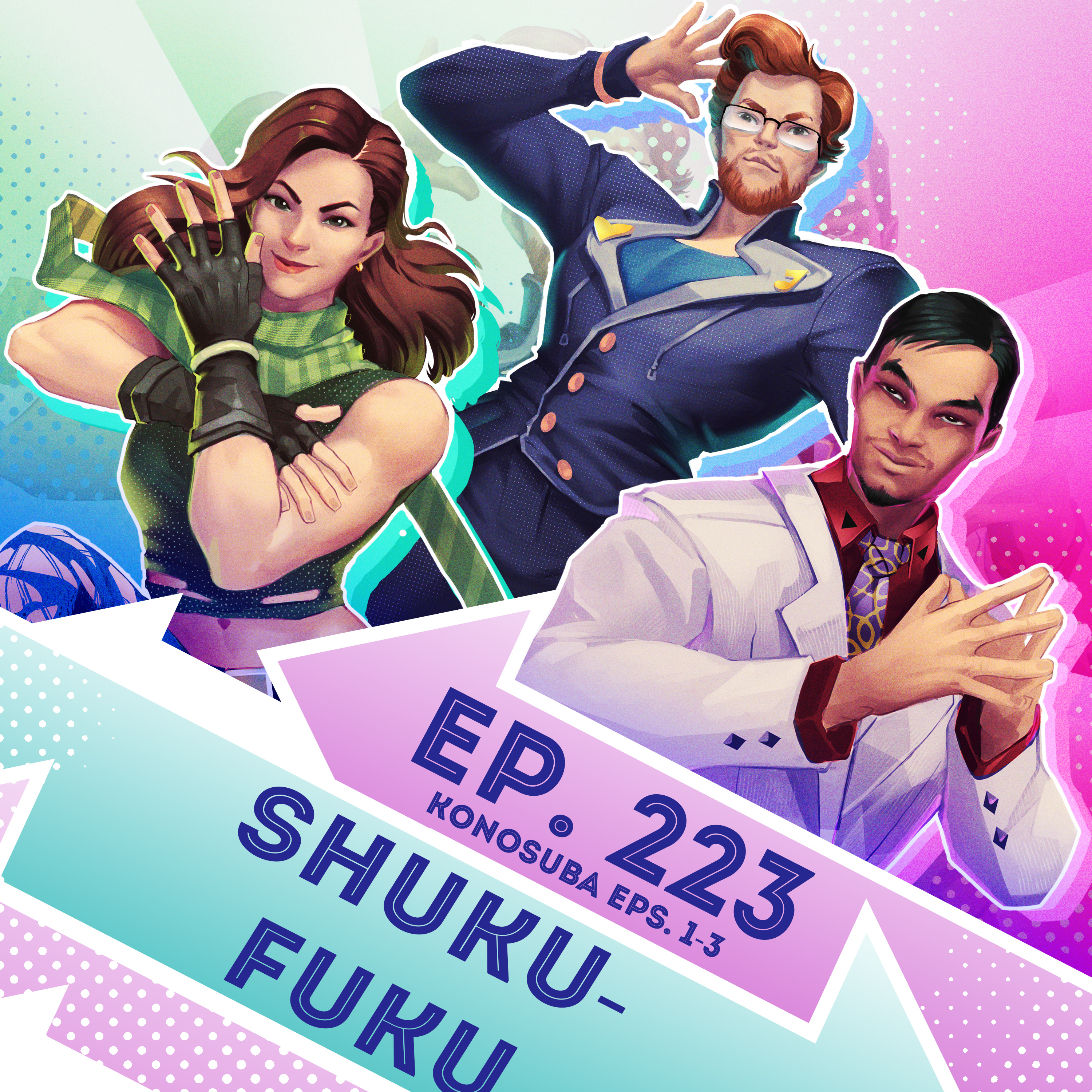 Ep. 223 - Shukufuku (KonoSuba Eps. 1-3)
