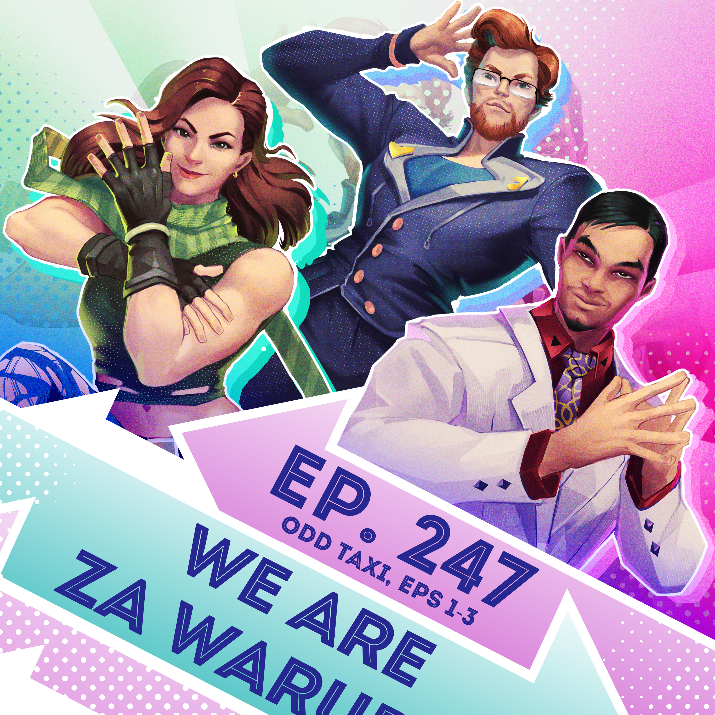 Ep. 247 - We Are Za Warudo (Odd Taxi Eps. 1-3)