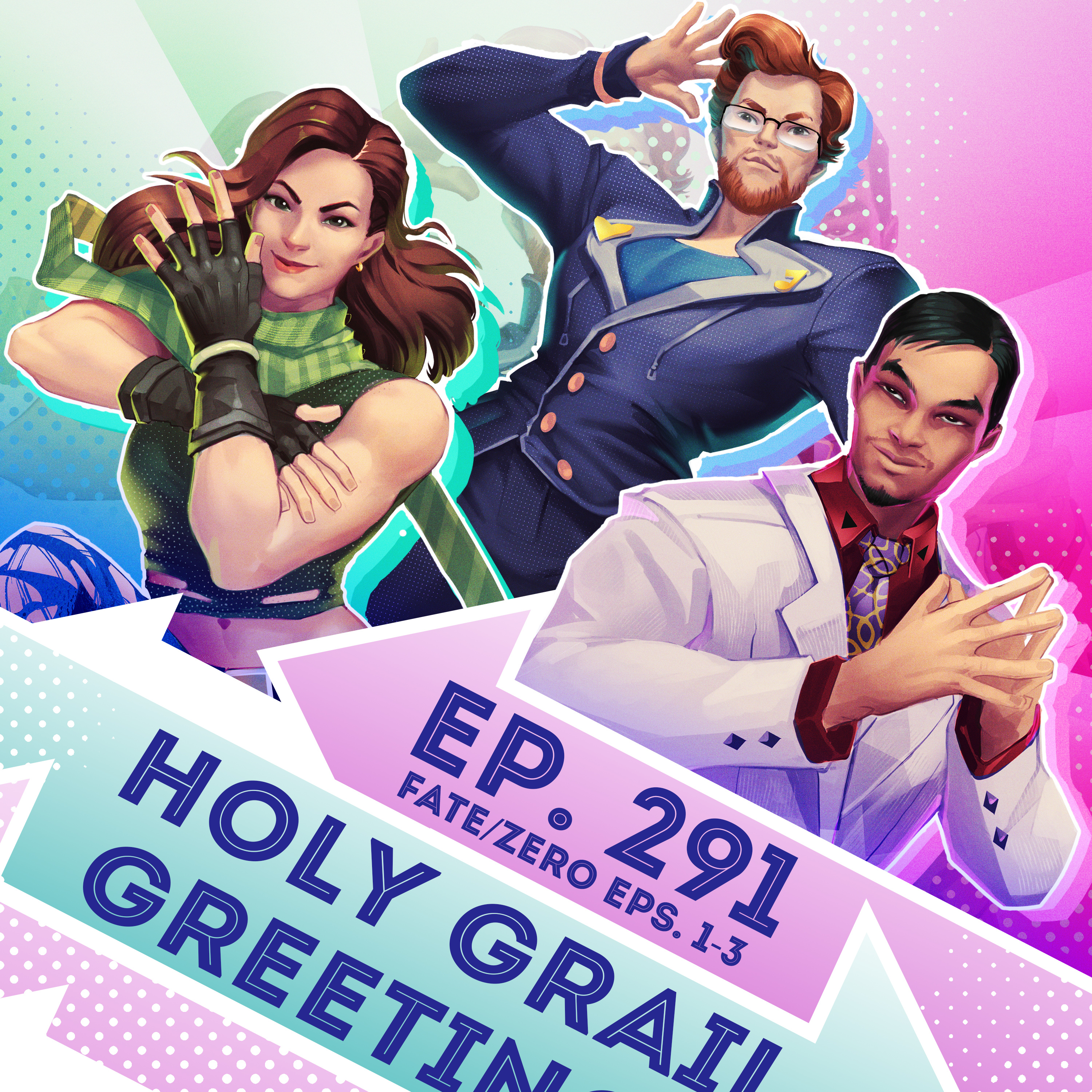 Ep. 291 - Holy Grail Greetings (Fate/Zero, Eps. 1-3)