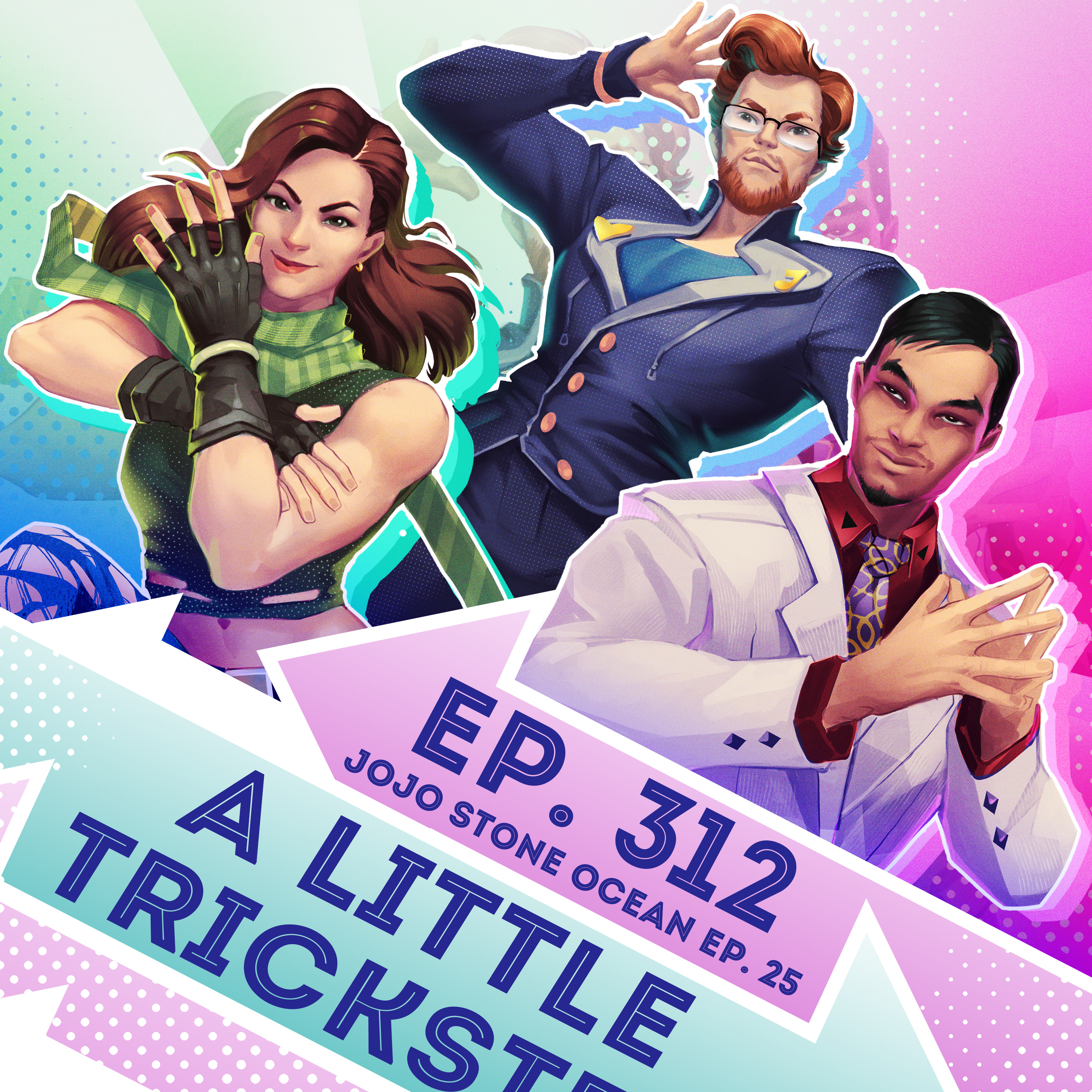 Ep. 312 - A Little Trickster (JoJo's Bizarre Adventure Stone Ocean Ep. 25)