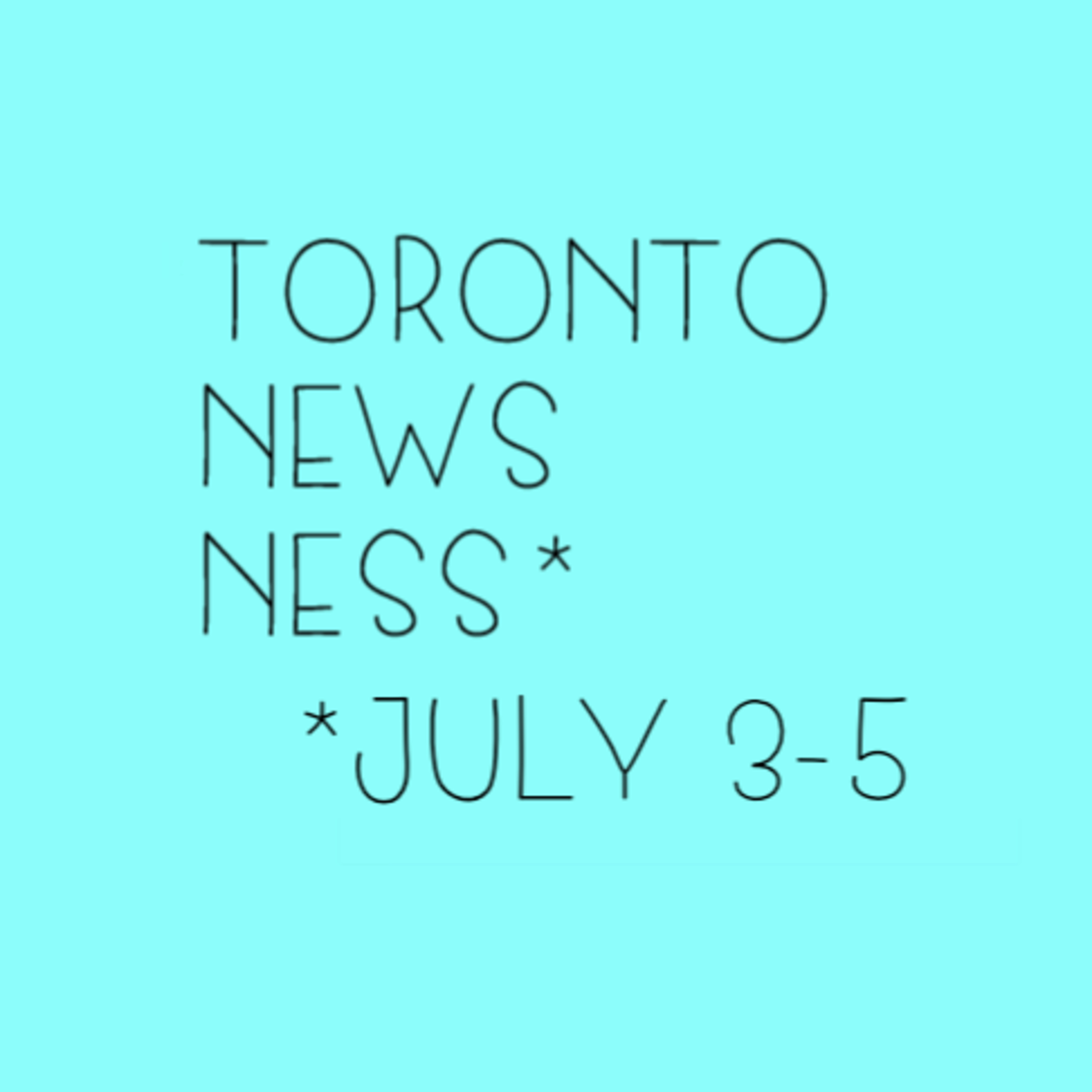 Toronto Newsness