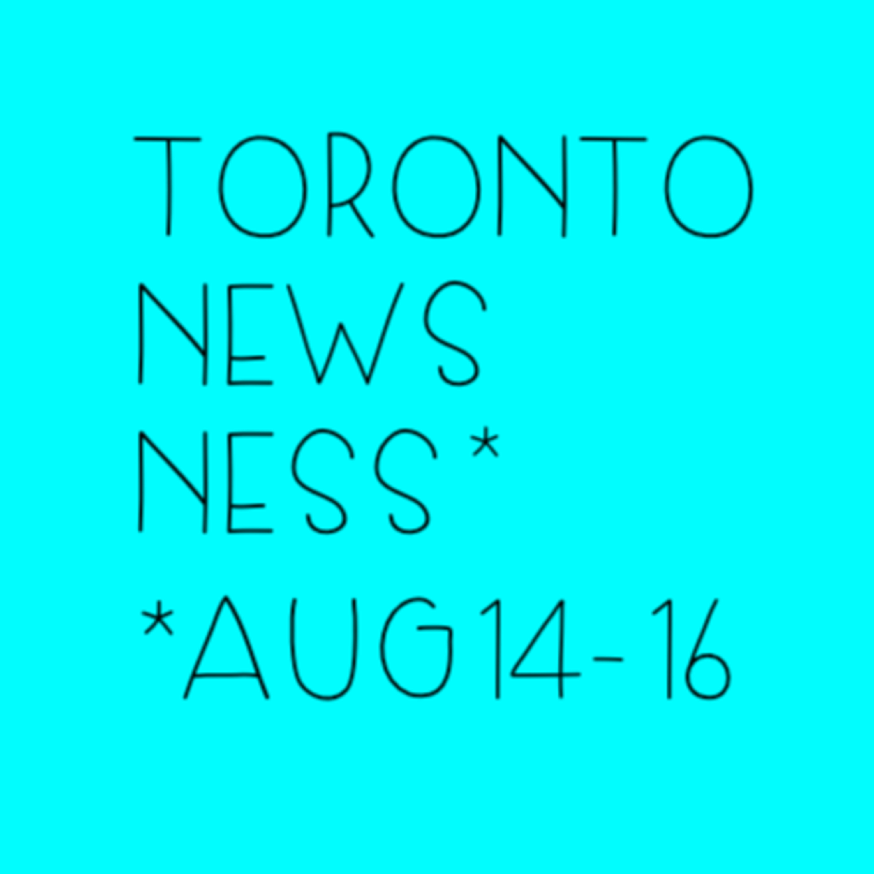 Toronto Newsness