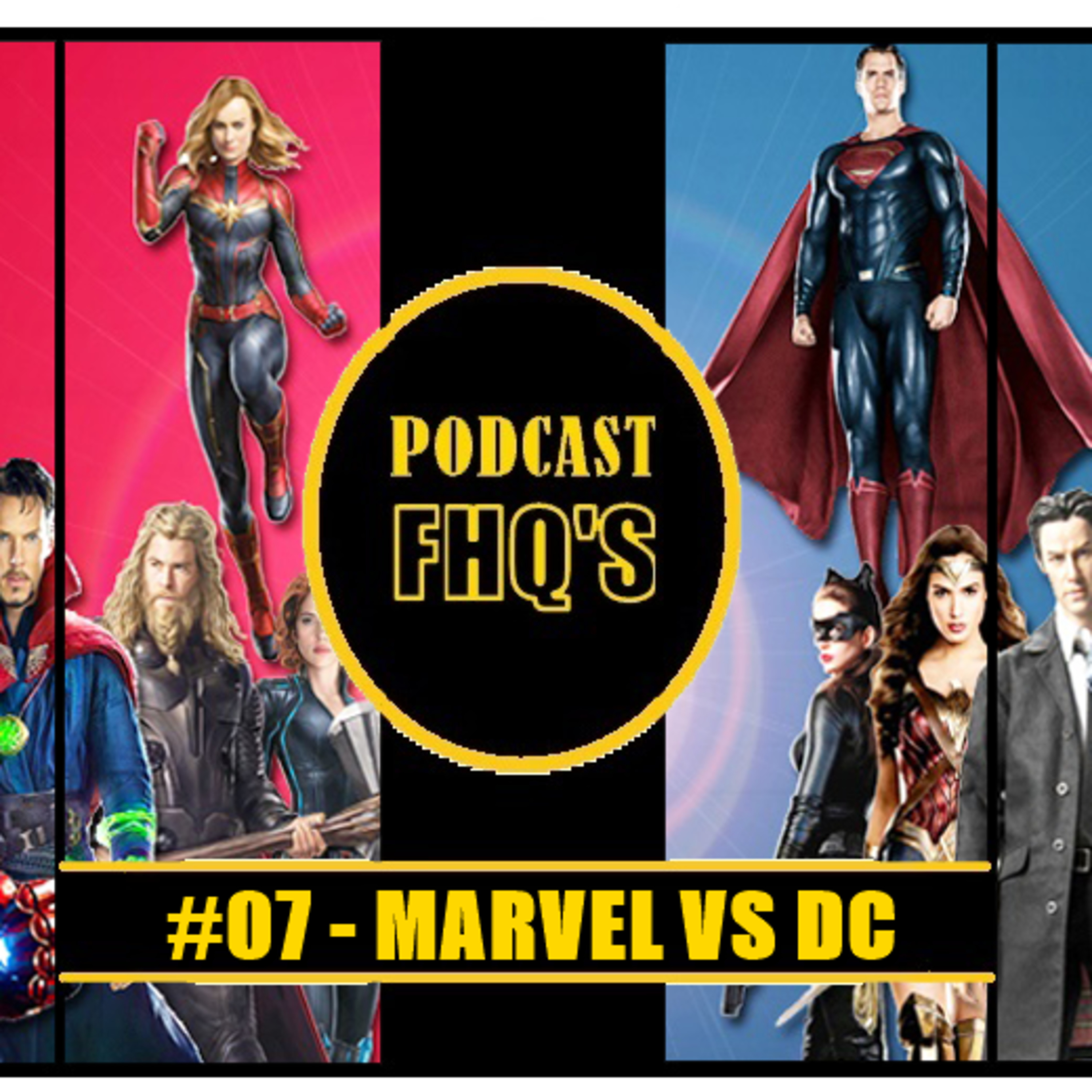 Podcast FHQ's #07 - Marvel Vs DC episode artwork