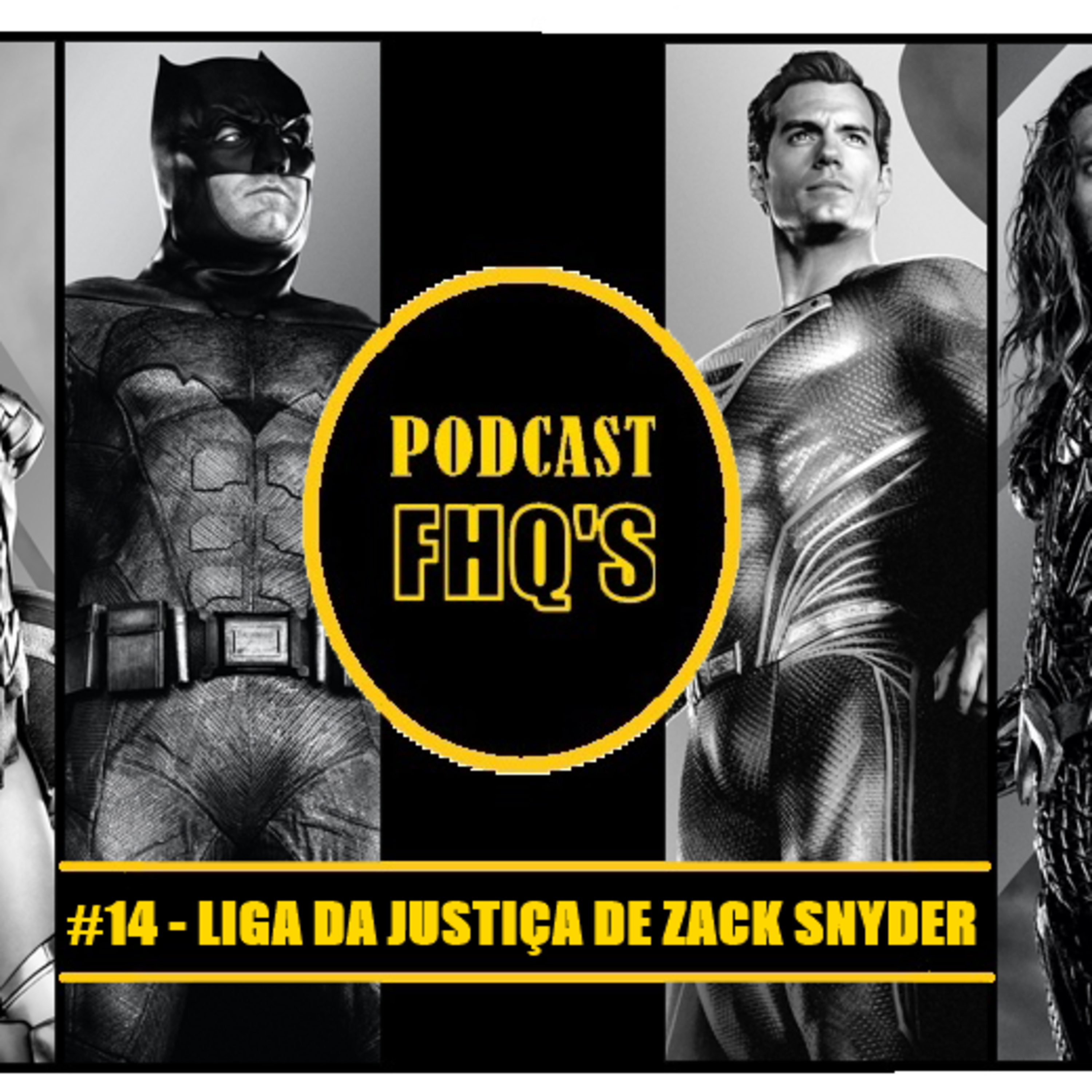 Podcast FHQ's #14 - Liga da Justiça de Zack Snyder episode artwork