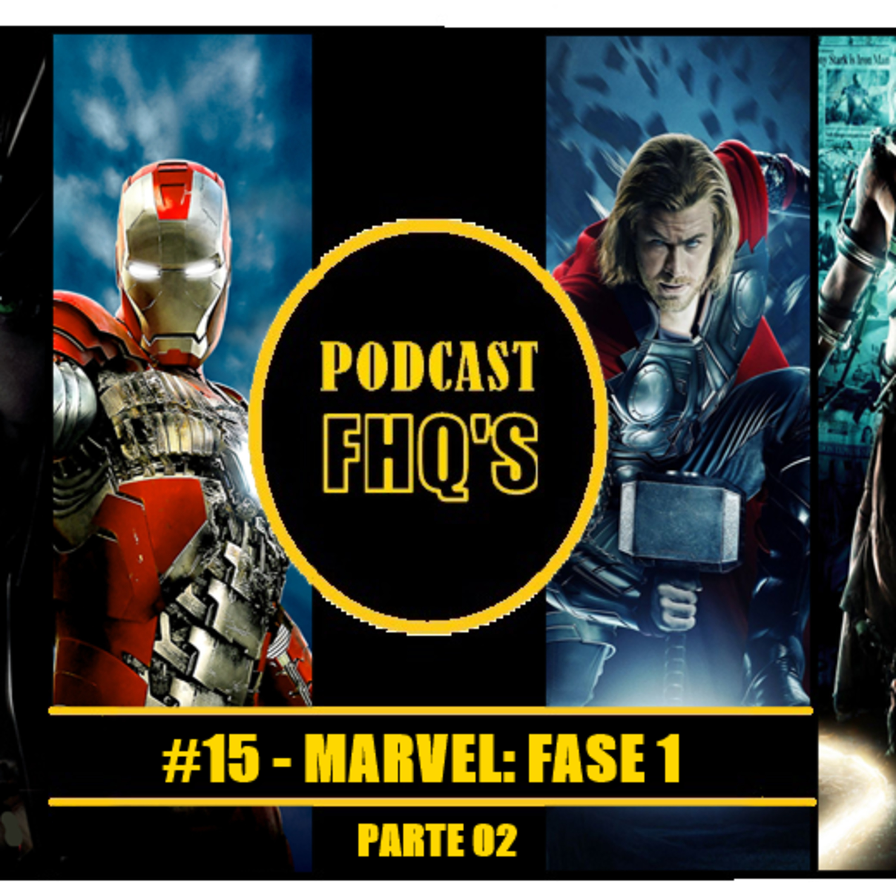 Podcast FHQ's #15 - Marvel: Fase 1 (part. 2) episode artwork