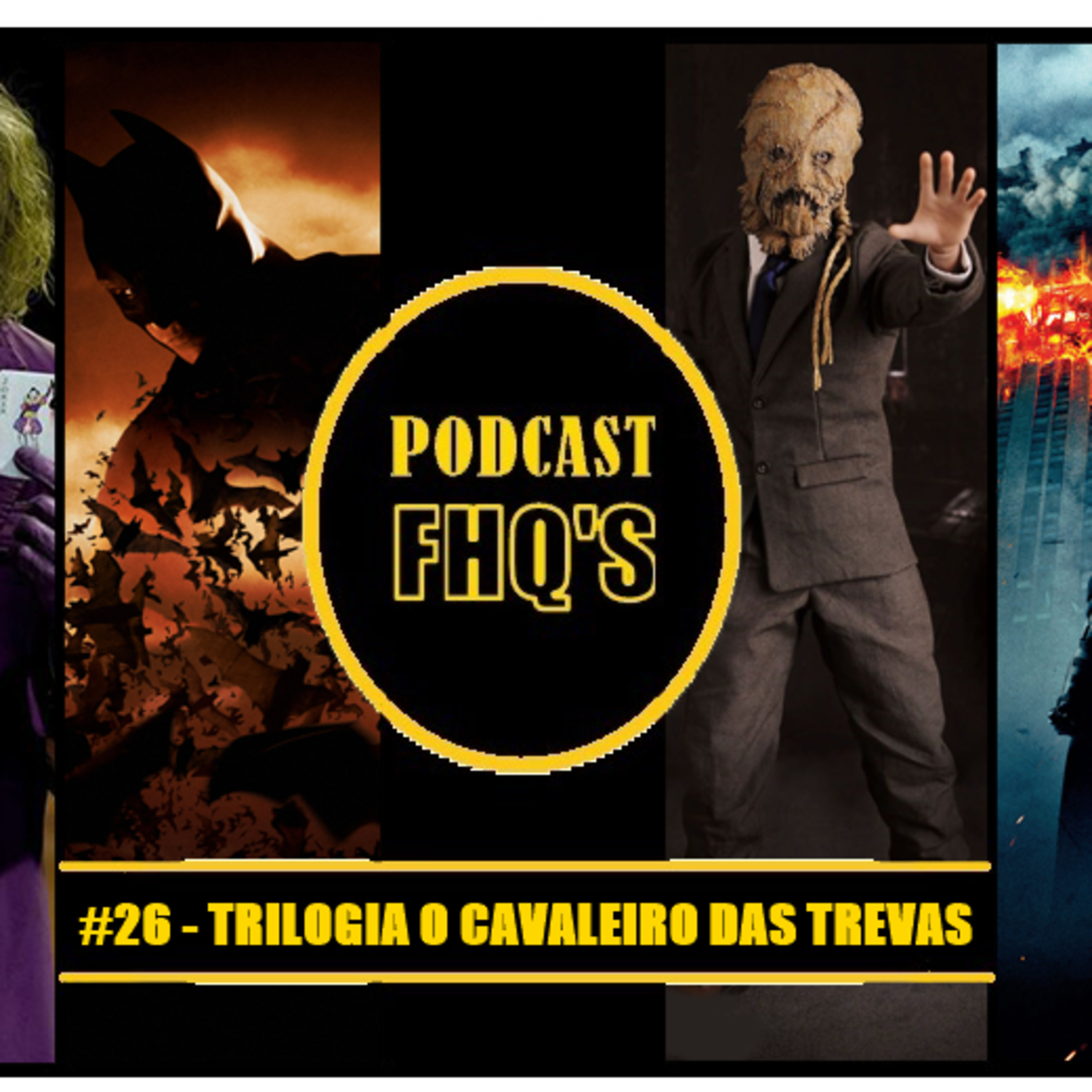 Podcast FHQ's #26 - Trilogia O Cavaleiro das Trevas episode artwork