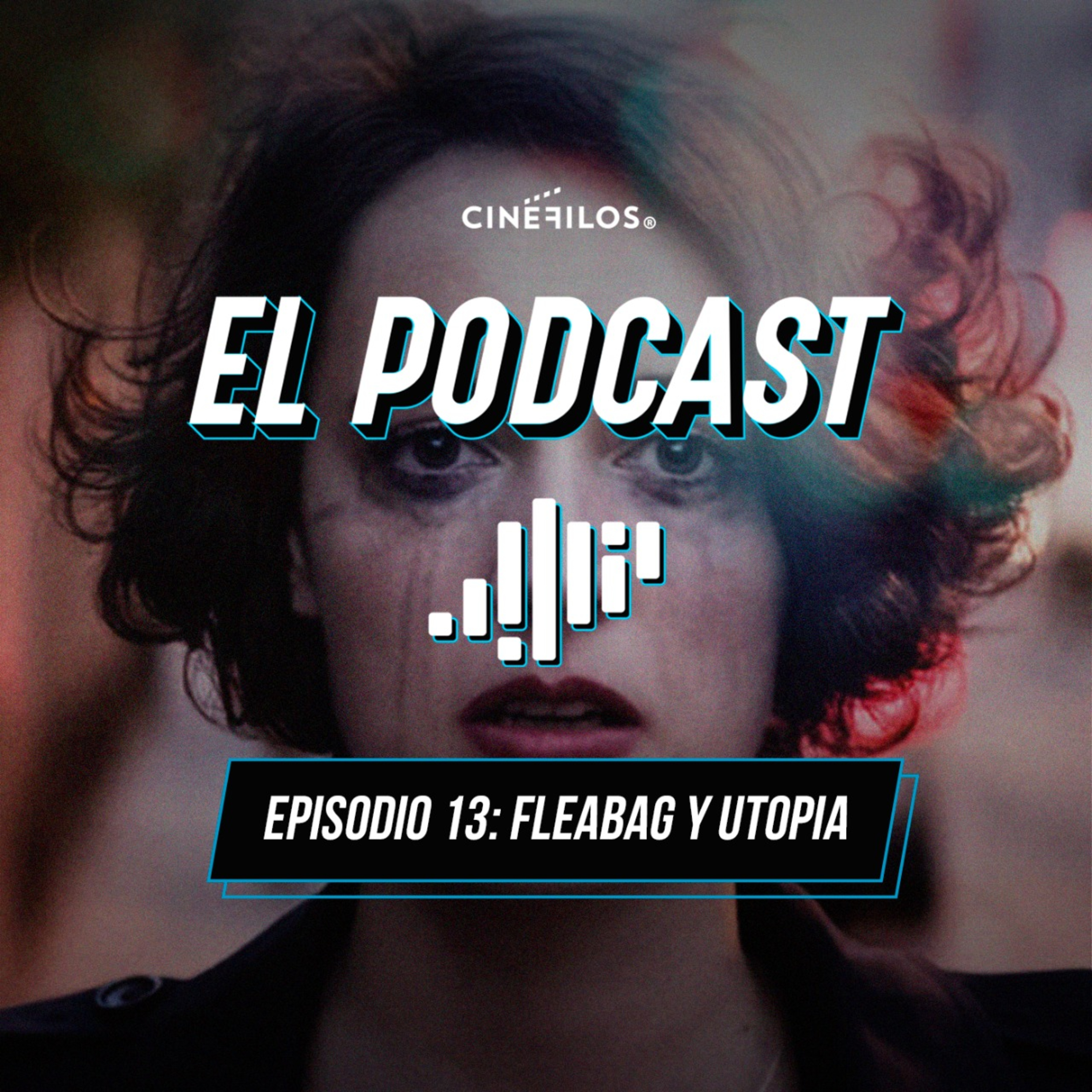 Episodio 13: Fleabag y Utopía 