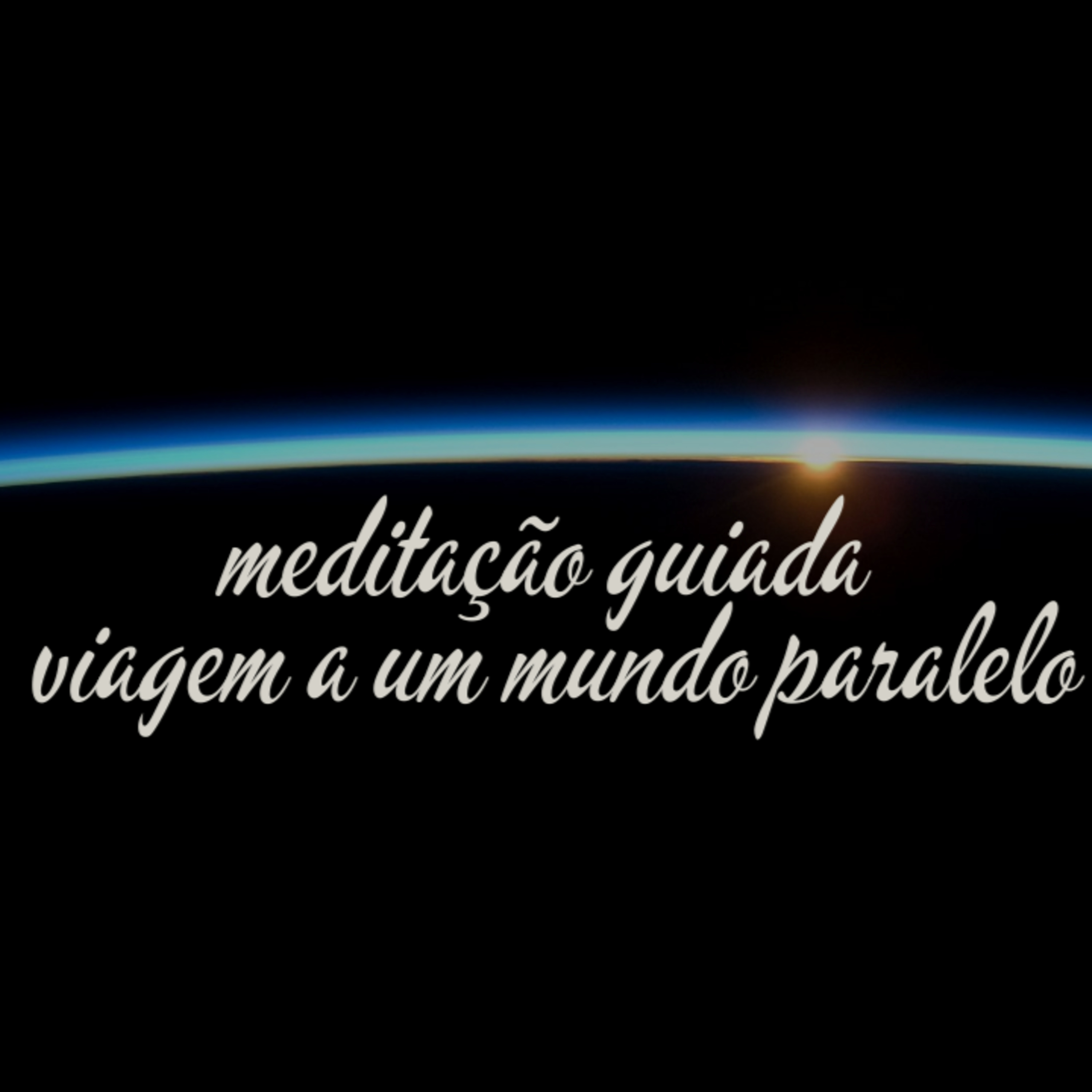 Meditação guiada viagem a um mundo paralelo