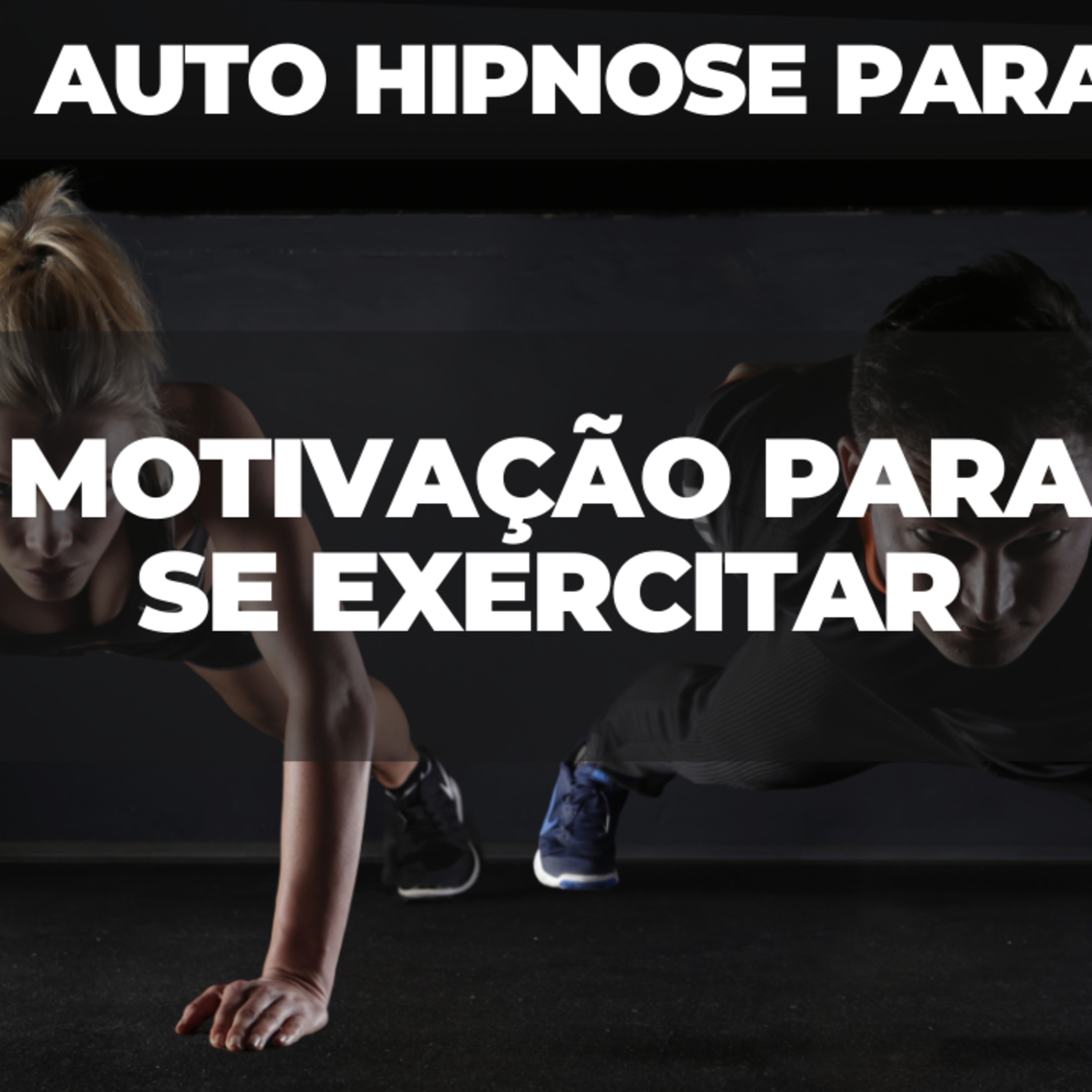 Auto Hipnose para motivação para se exercitar - fazer exercícios