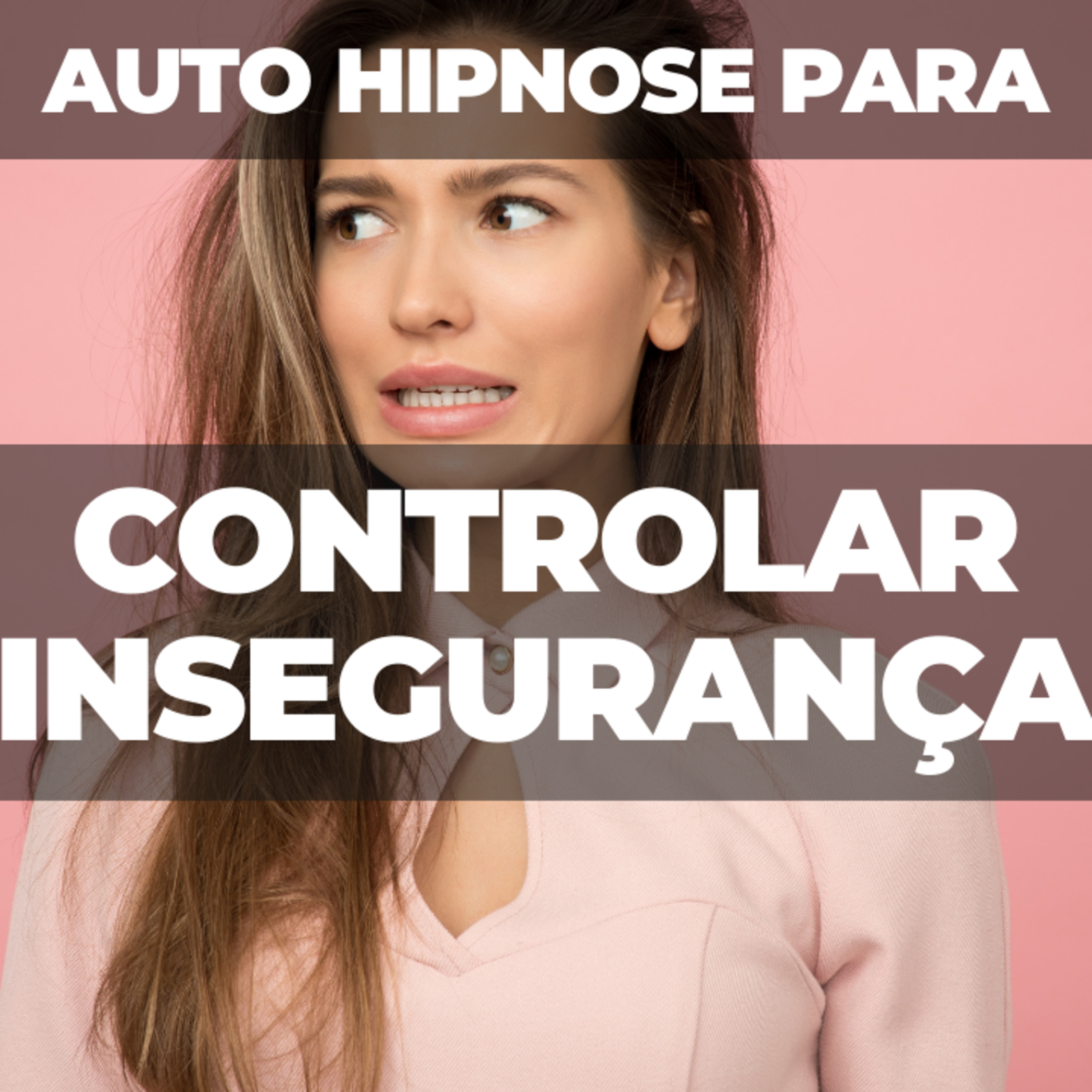 Auto Hipnose para controlar insegurança episode artwork