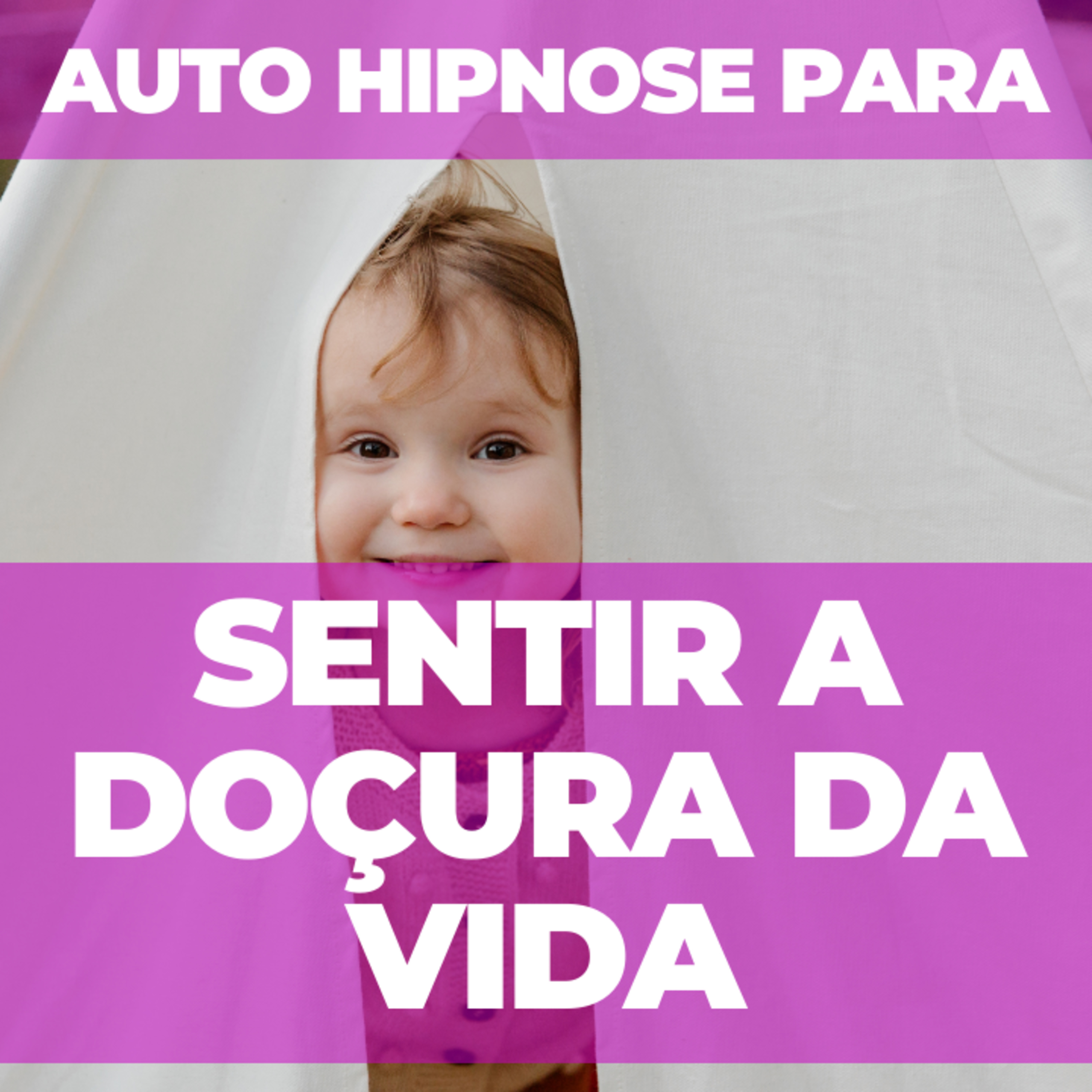 Auto Hipnose para sentir a doçura da vida