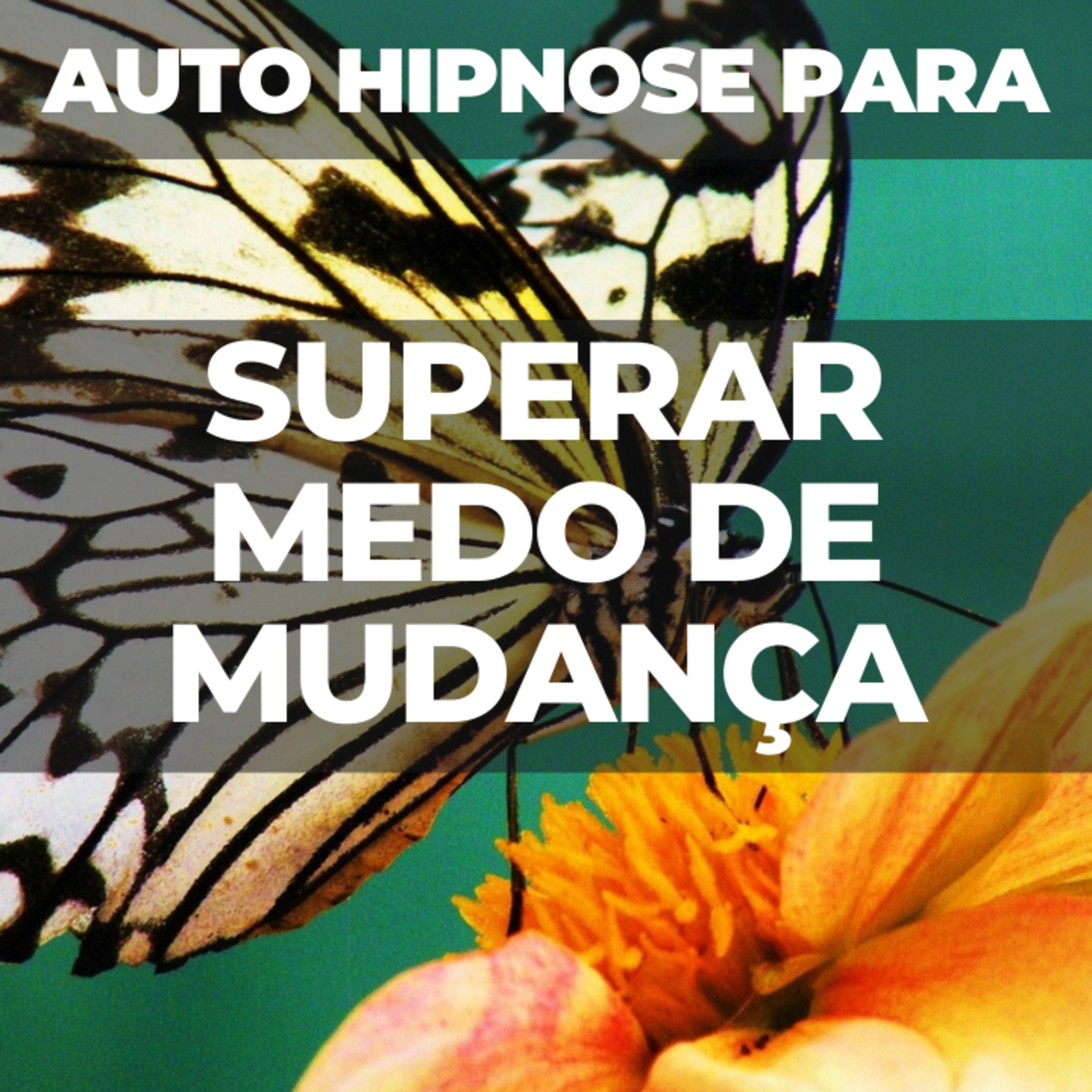 Auto hipnose para superar medo de mudança