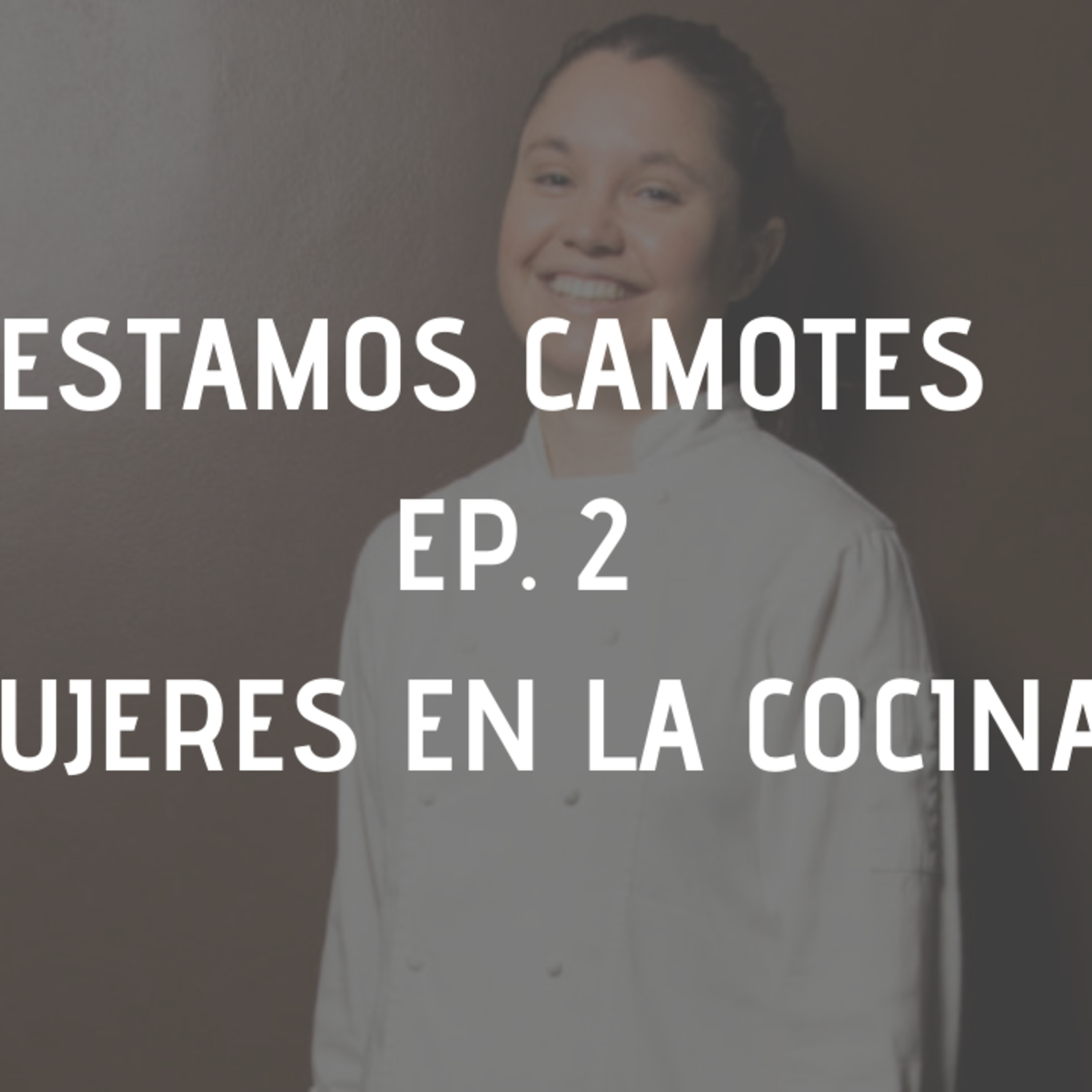 ESTAMOS CAMOTES- CHEF MODE MEDIA