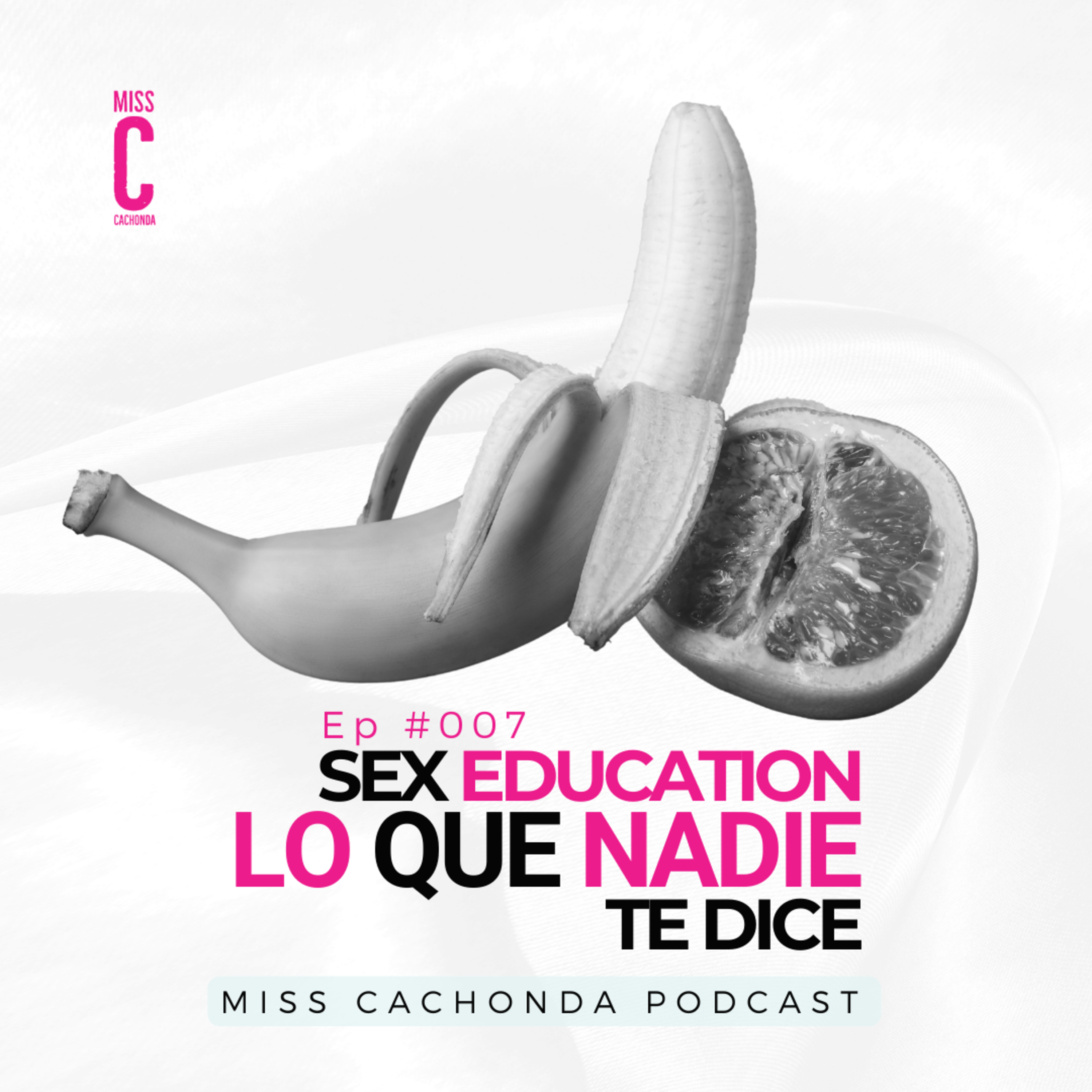 Sex Education. ¡Lo que nadie te dice! Ep #007 episode artwork