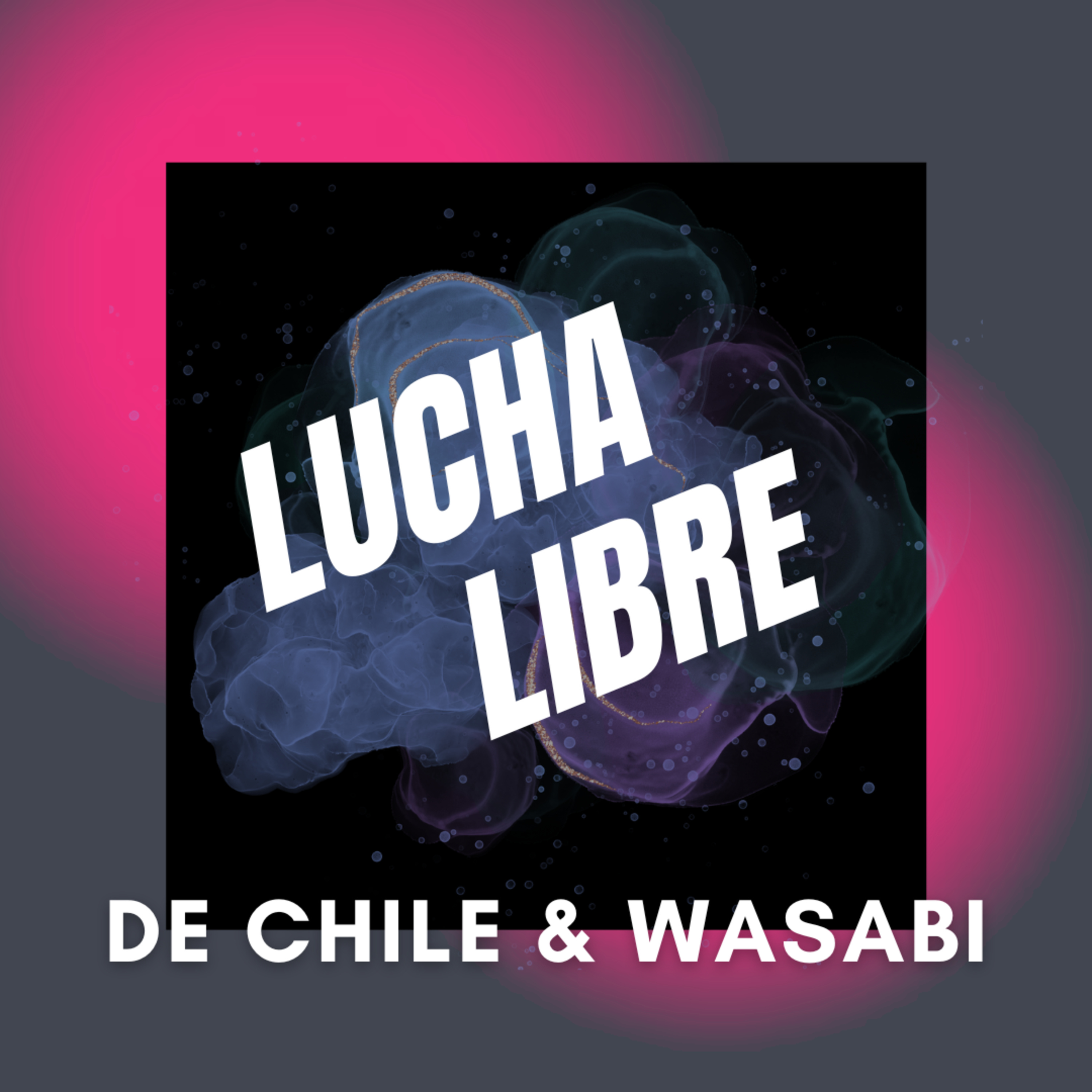 De chile y wasabi - Ep2 Lucha Libre episode artwork