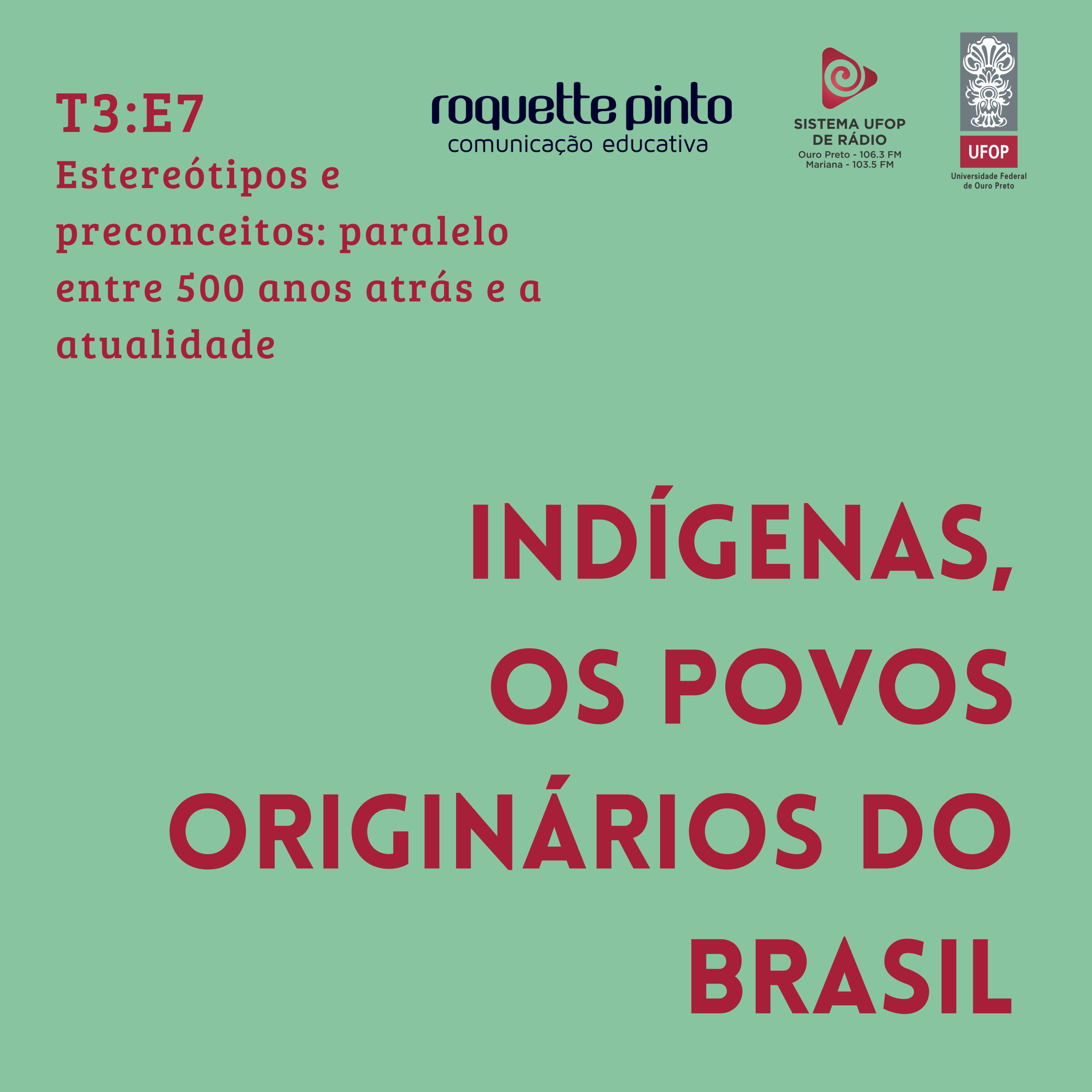 Indígenas. T3. EP#07: Estereótipos e preconceitos: paralelo entre 500 anos atrás e a atualidade episode artwork