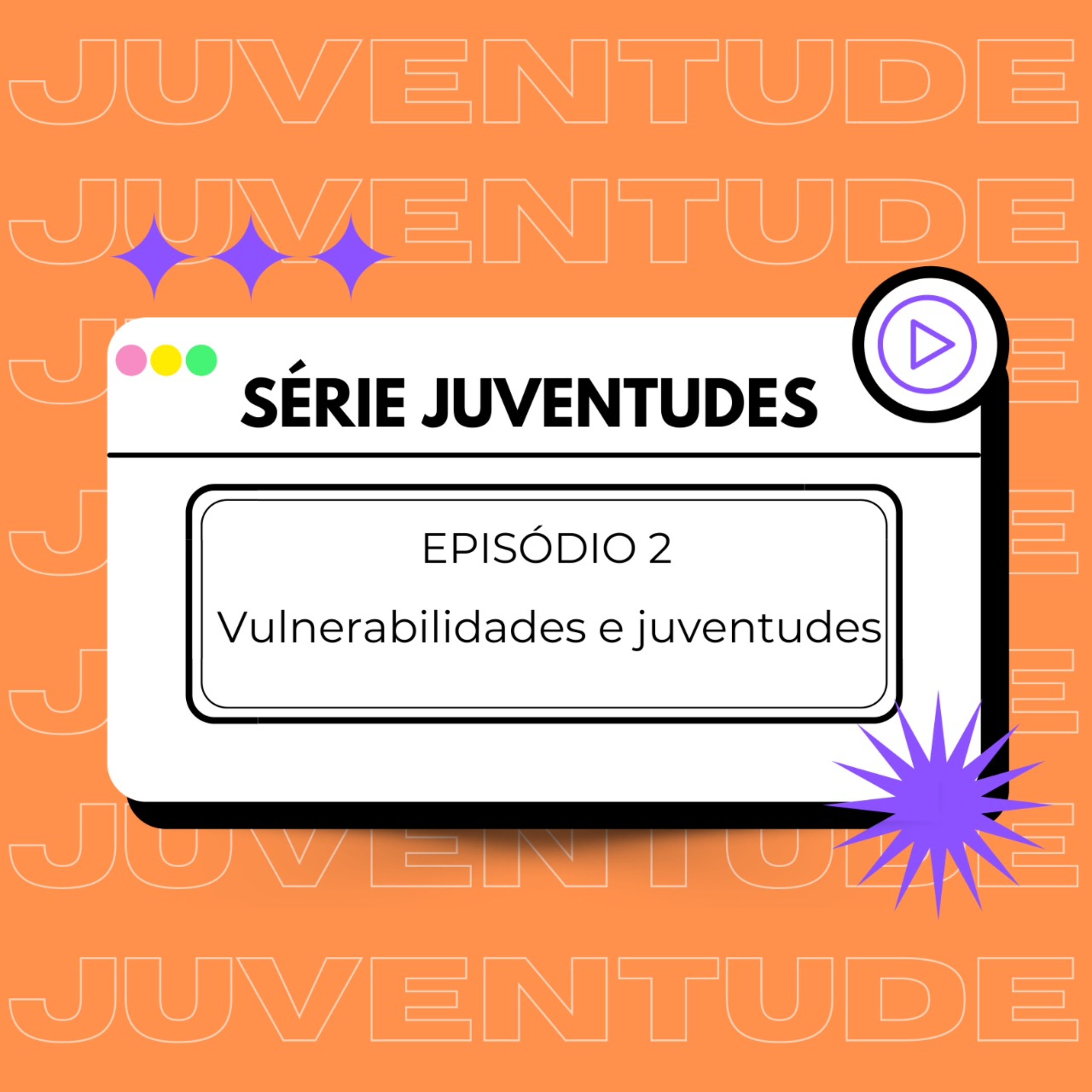 Viva Mais: Juventudes - Ep 2: Vulnerabilidades e Juventudes episode artwork