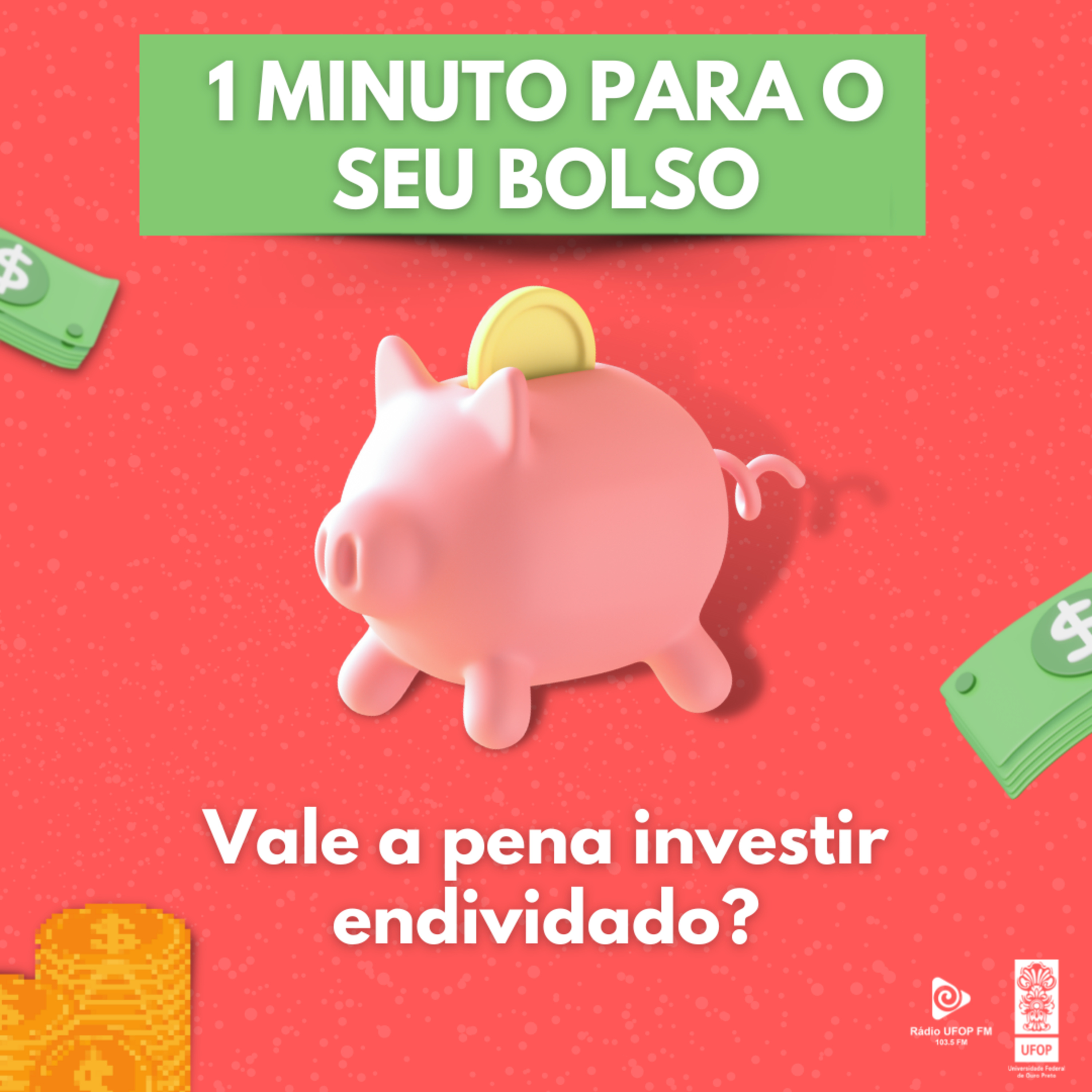 EP #7. UM MINUTO PARA SEU BOLSO: Vale a pena investir endividado? episode artwork