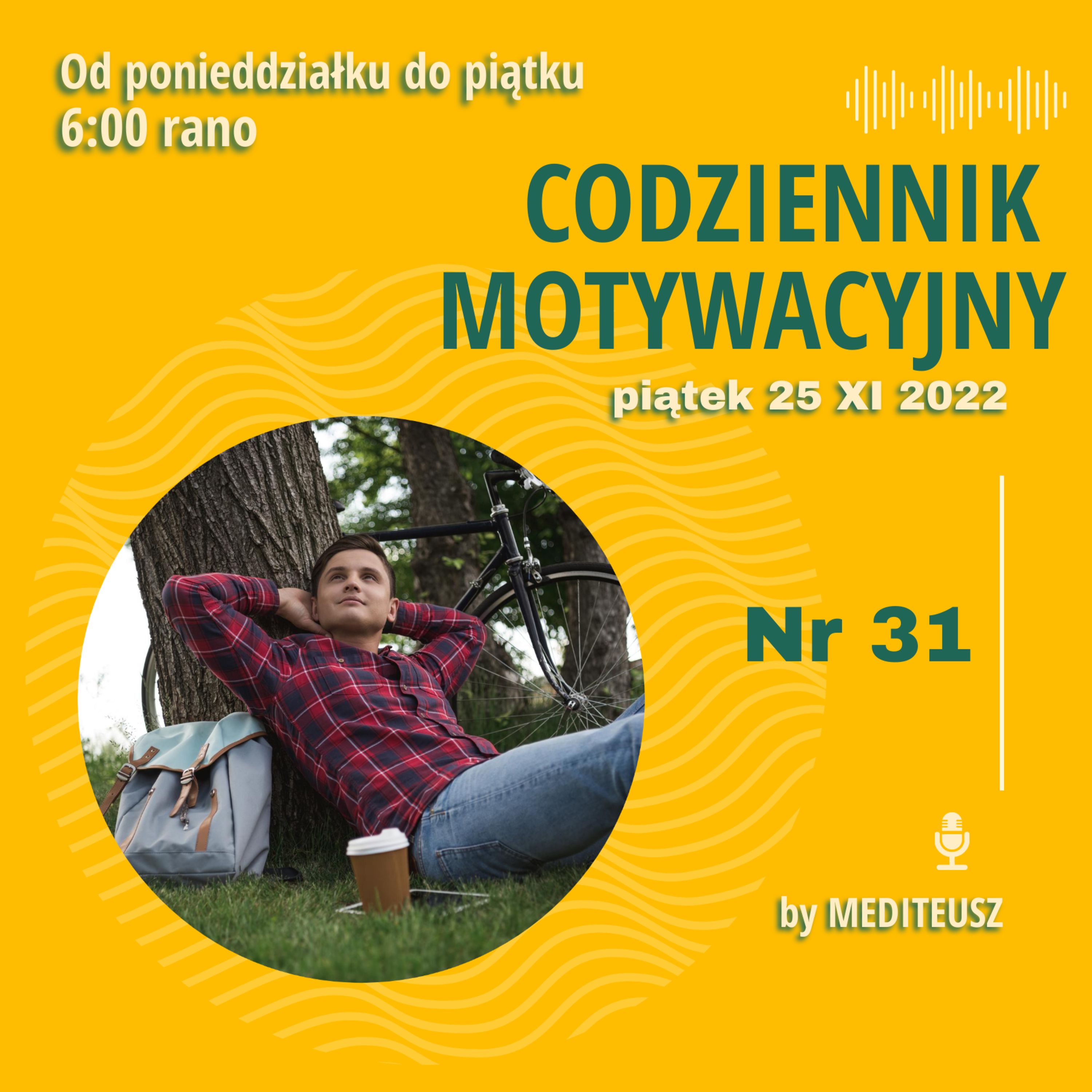 CODZIENNIK MOTYWACYJNY #31 / PIĄTEK 25 XI 2022 / JAK ODPOCZYWAĆ ....? episode artwork