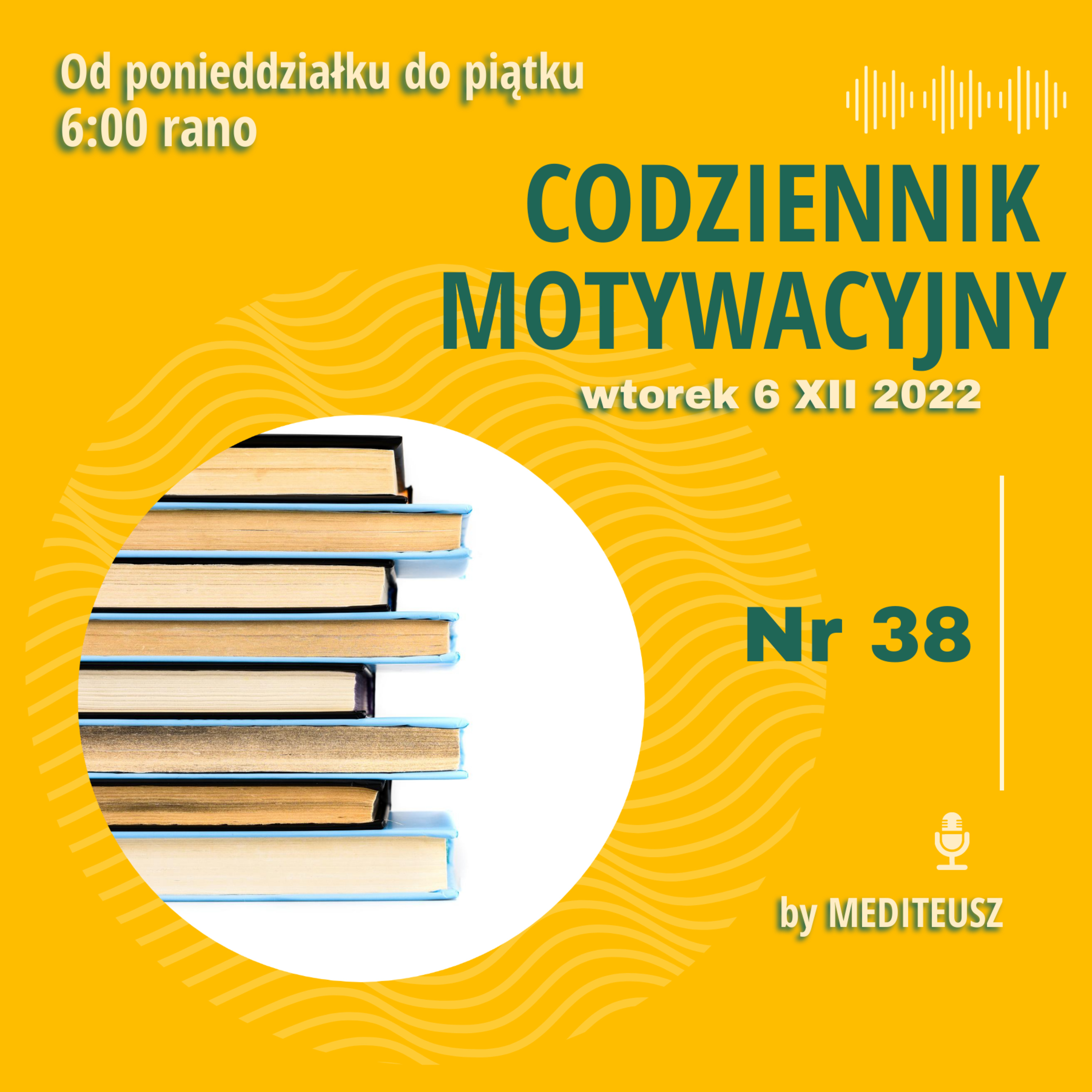 CODZIENNIK MOTYWACYJNY #38 WTOREK 6 XII 2022 episode artwork