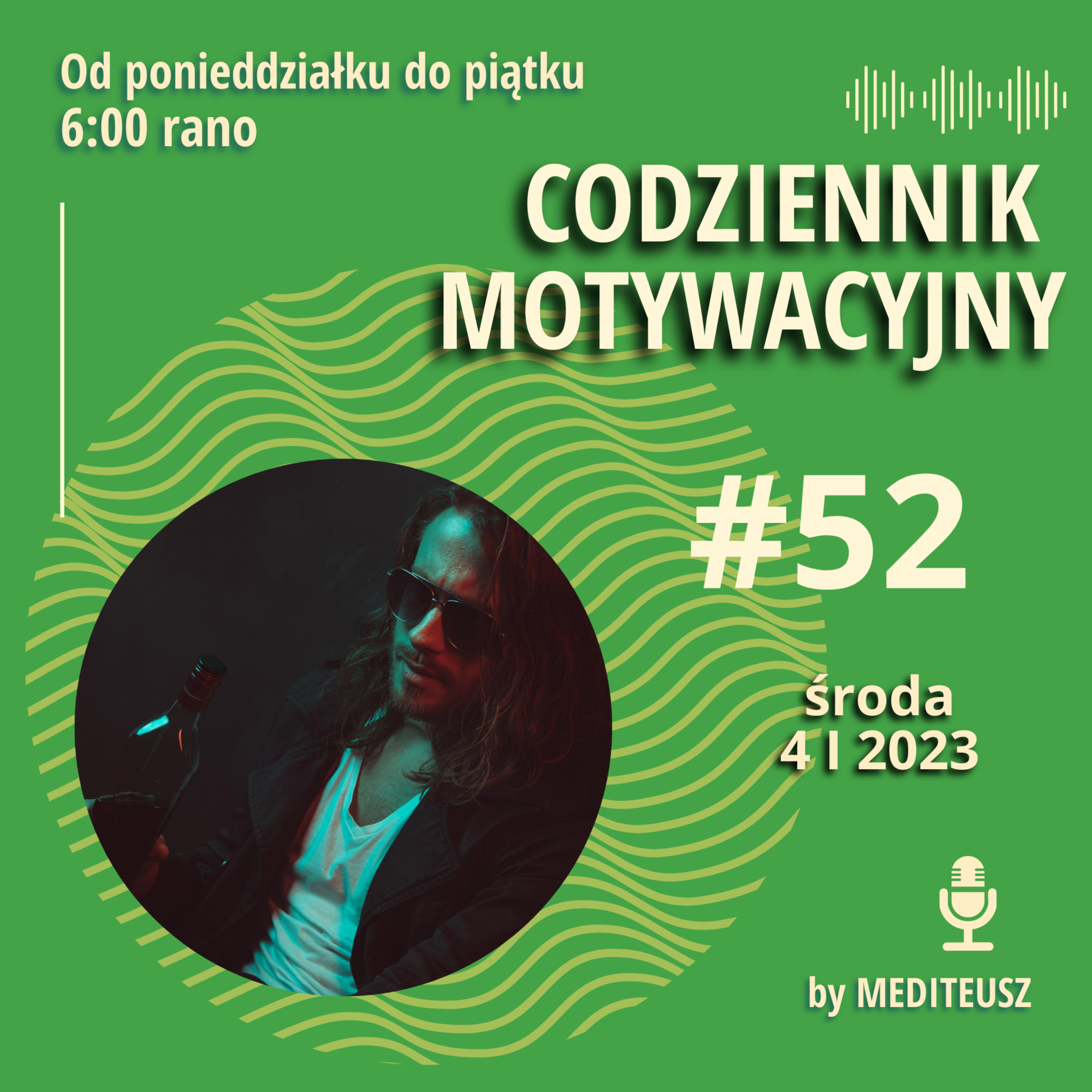 CODZIENNIK MOTYWACYJNY #52 ŚRODA 4 I 2022 NIGDY NIE SŁUCHAJ LUDZI KTÓRZY..... episode artwork
