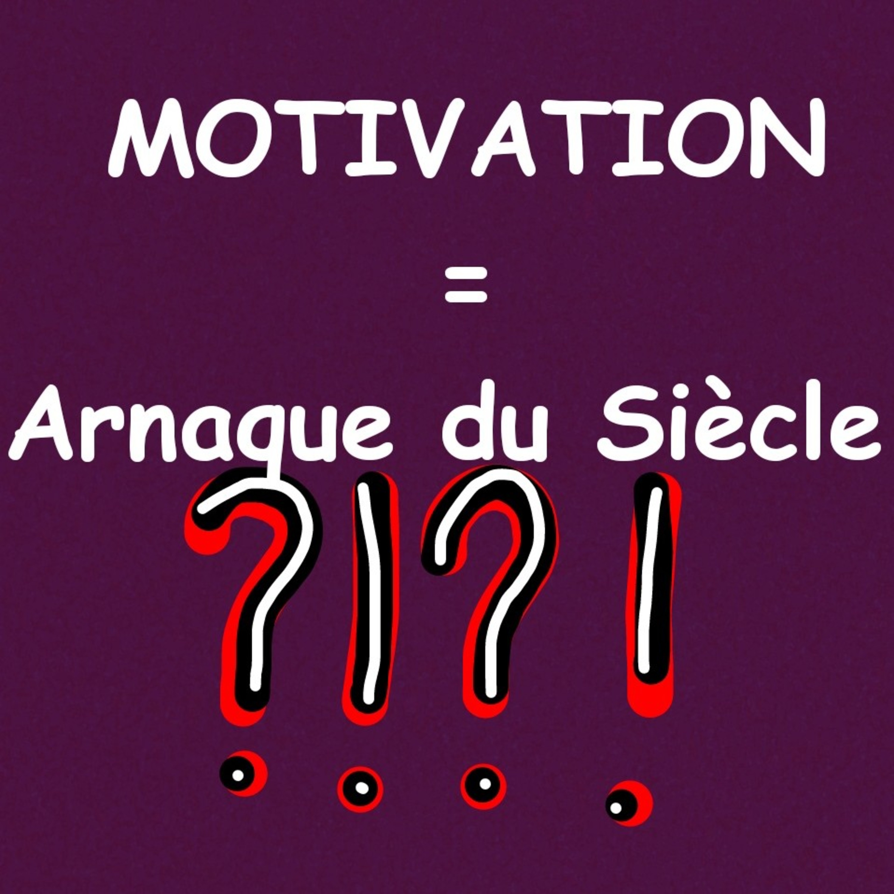 Ep.16 La Motivation = L'Arnaque du siècle  episode artwork