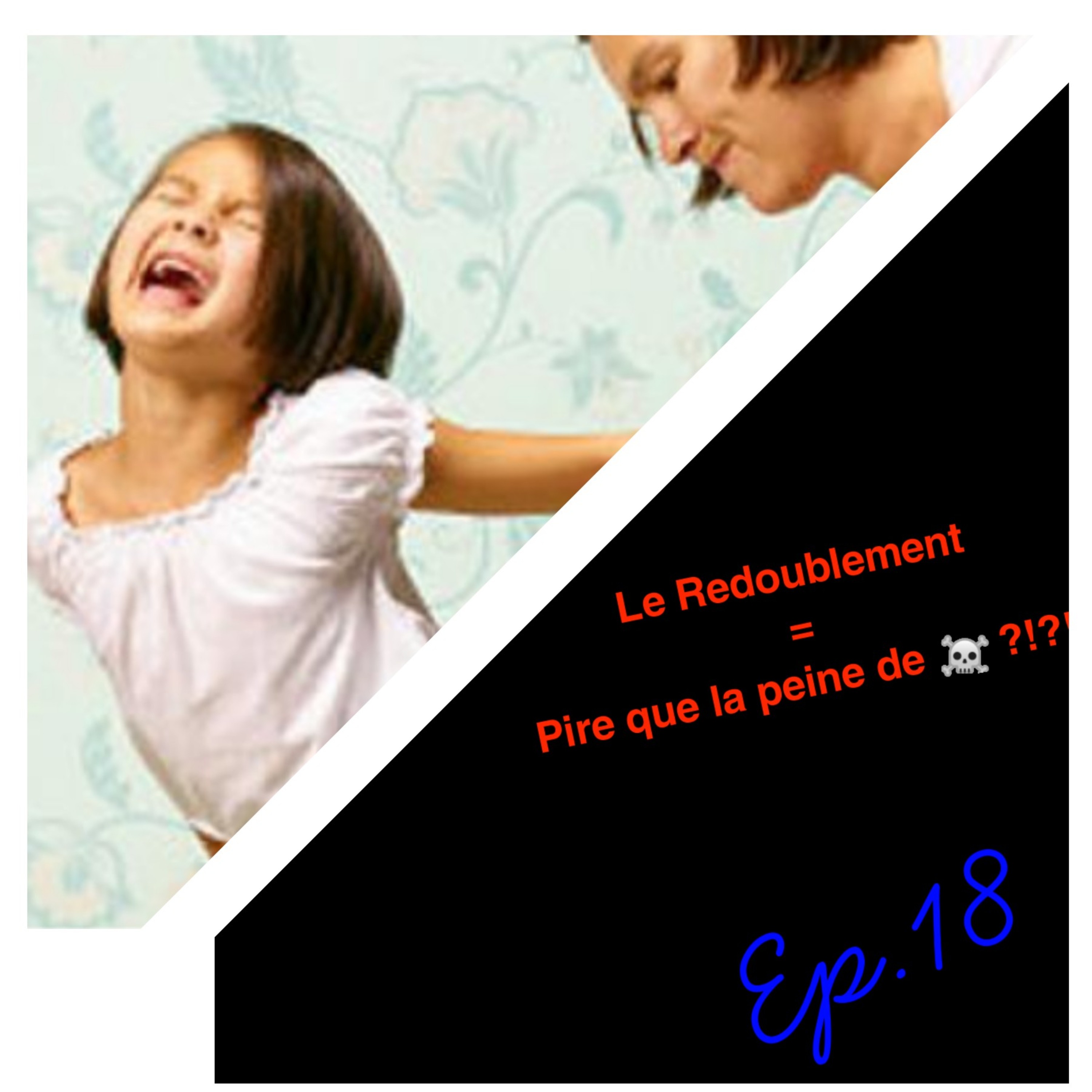 Ep. 18, Le Redoublement = pire que la peine de mort ?!?!  episode artwork