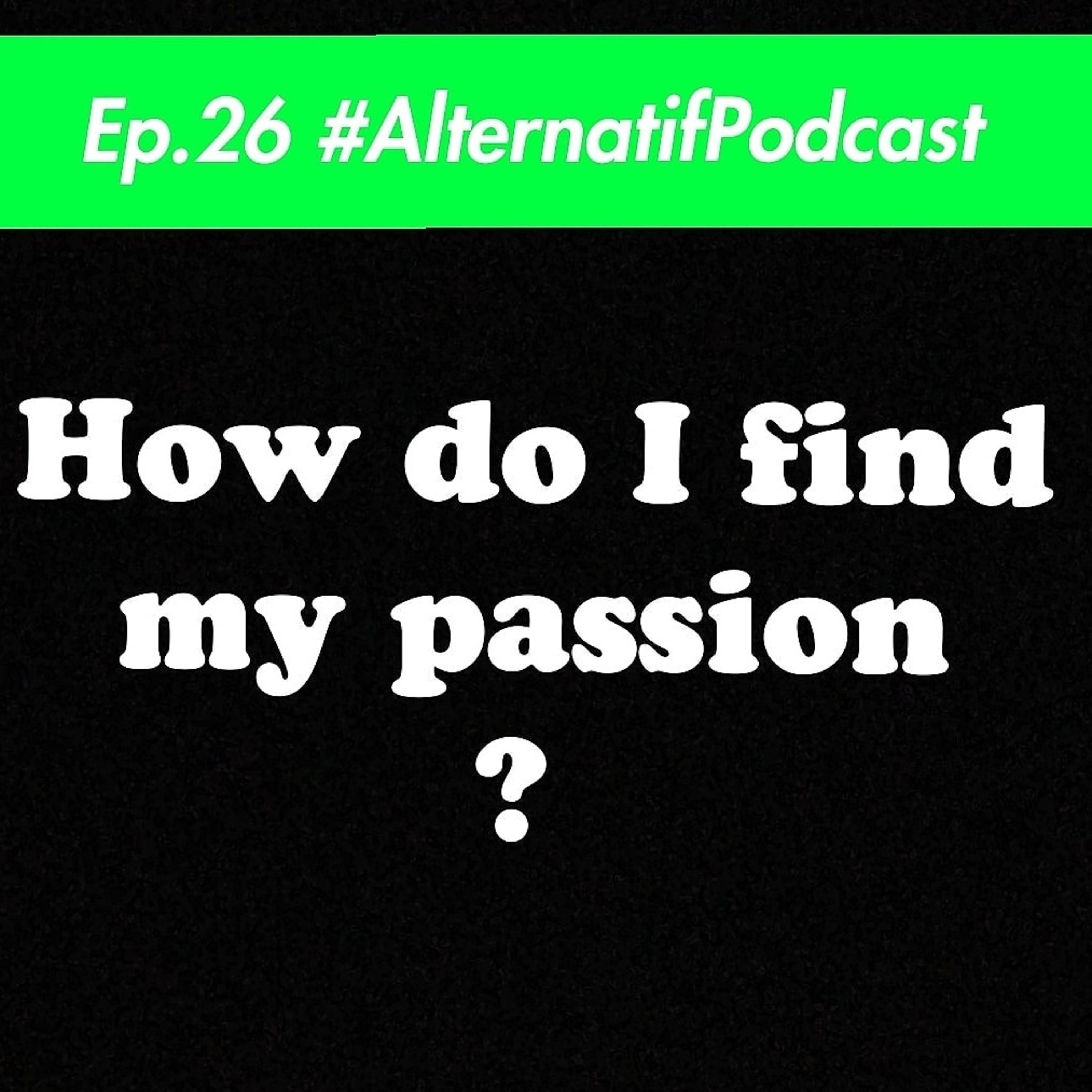 Ep.26, Comment trouver ma passion ?  episode artwork