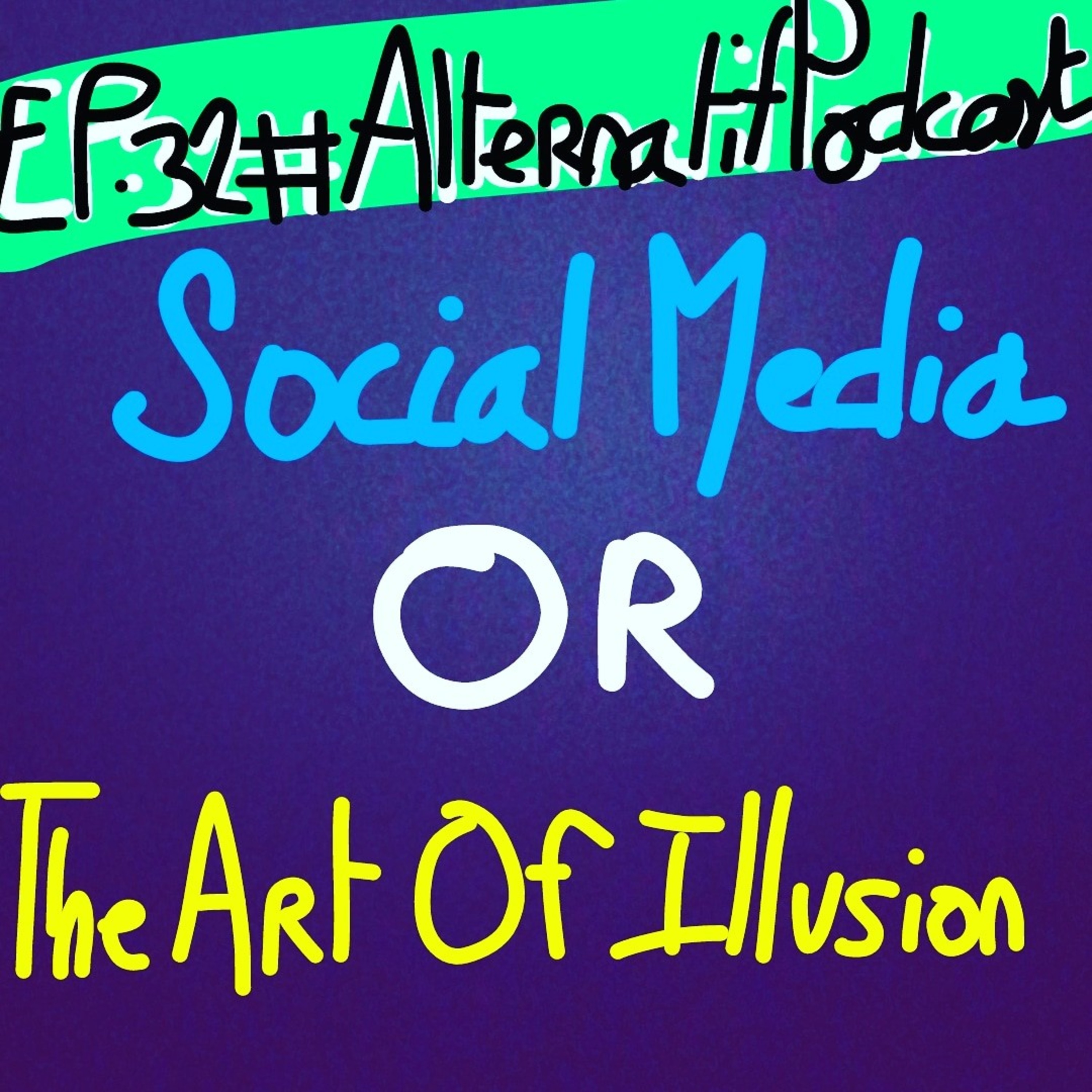 Ep.32, Social Media or The Art of Illusion  episode artwork