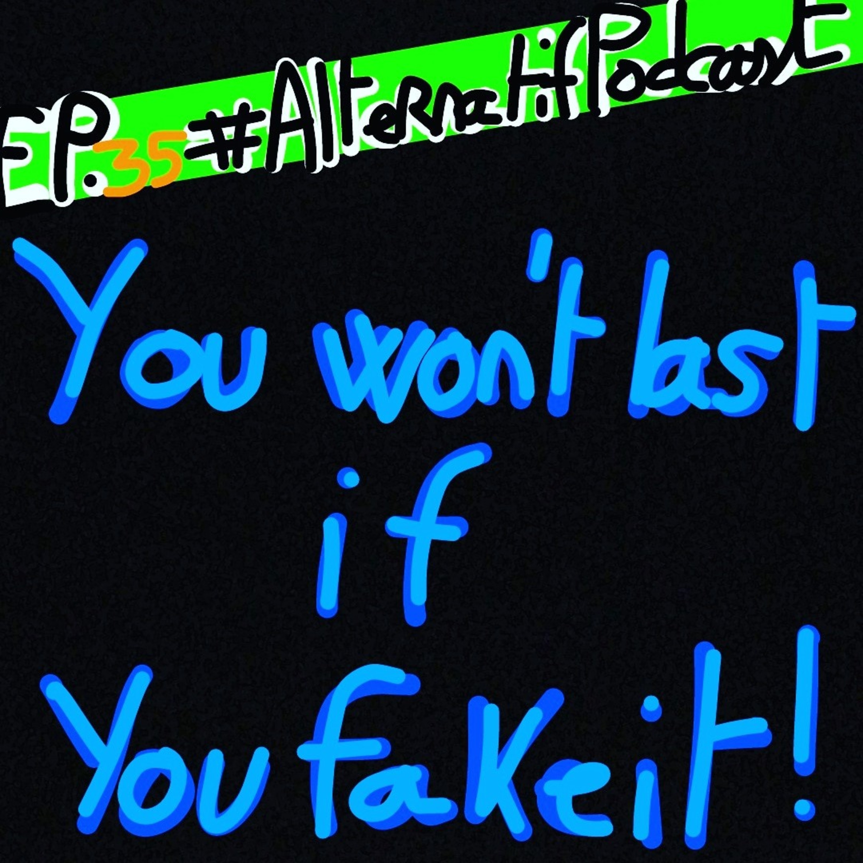 Ep.35, You won't last if you fake it  episode artwork