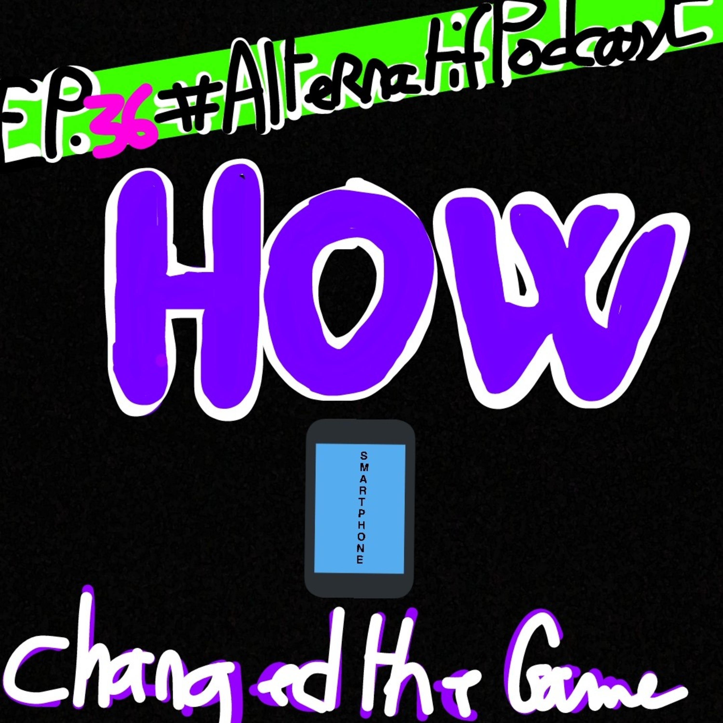Ep.36, How did Smartphone change the GAME?  episode artwork