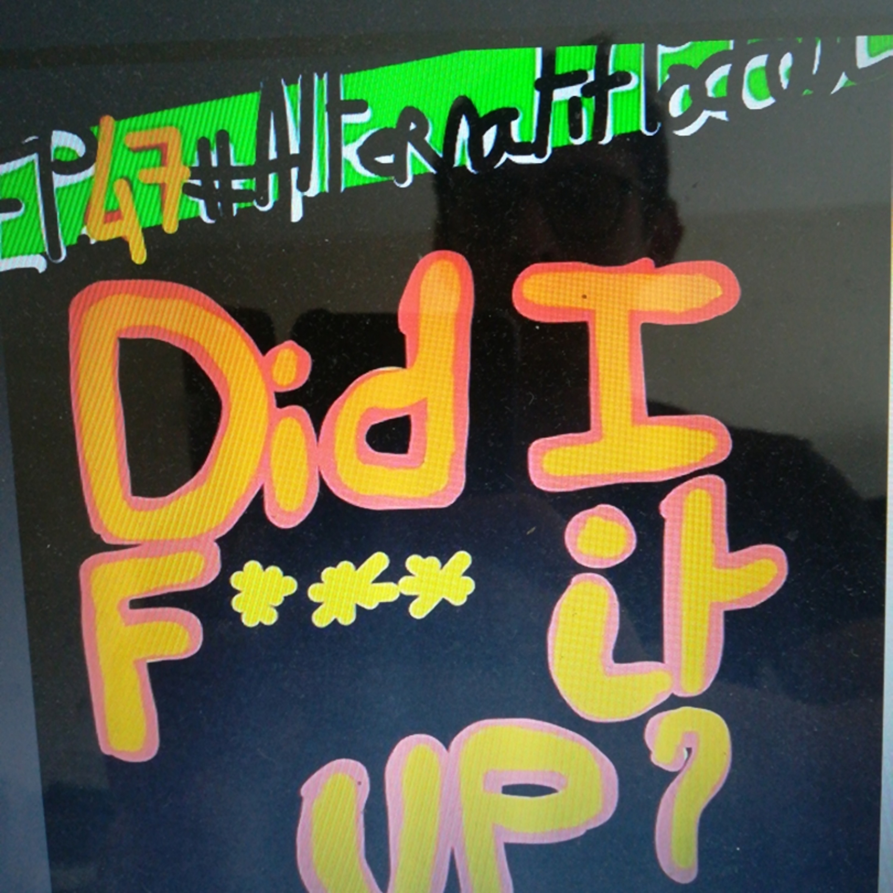 Ep.47, Did I F*** everything up?  episode artwork