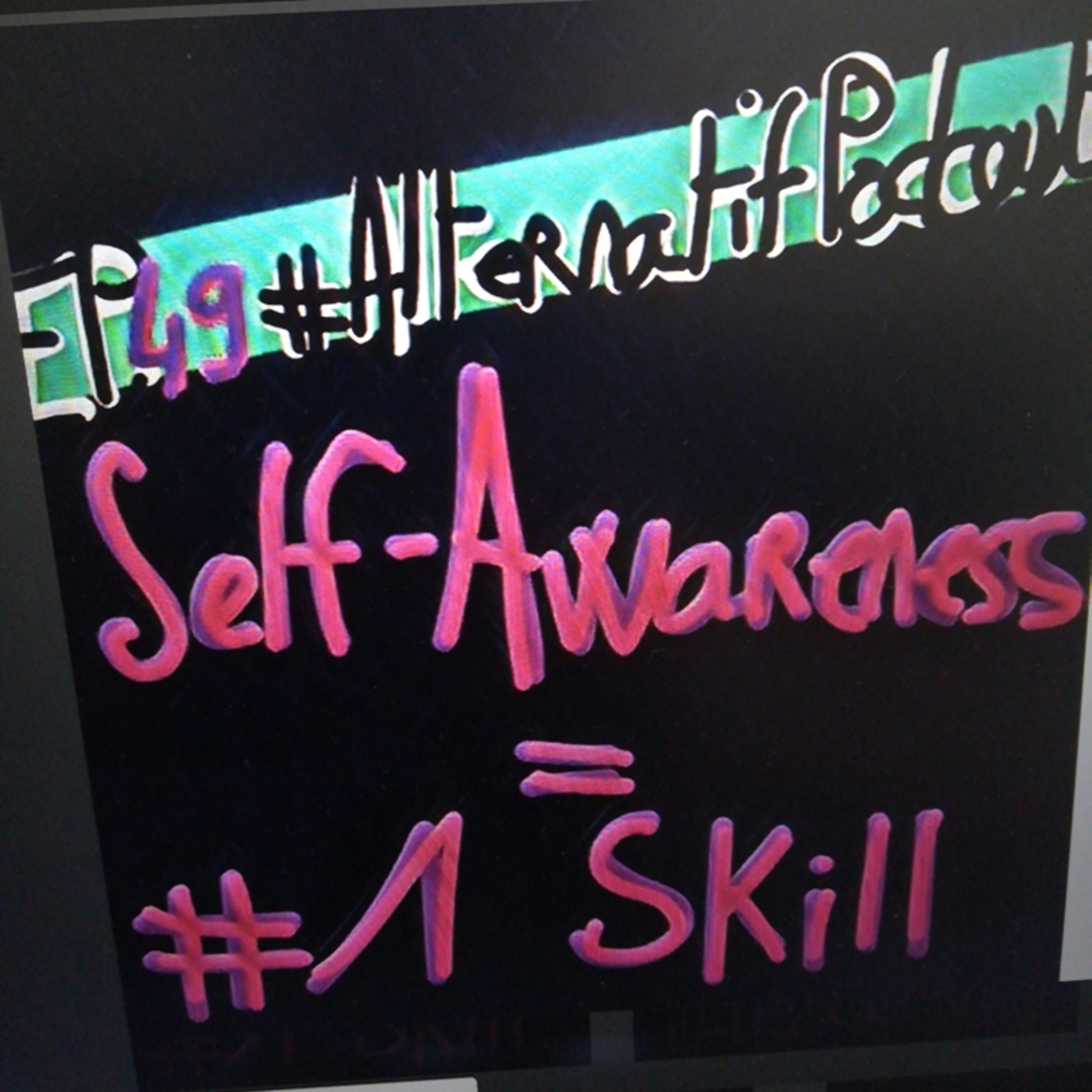 Ep.49, Self-awareness = #1 Skill  episode artwork