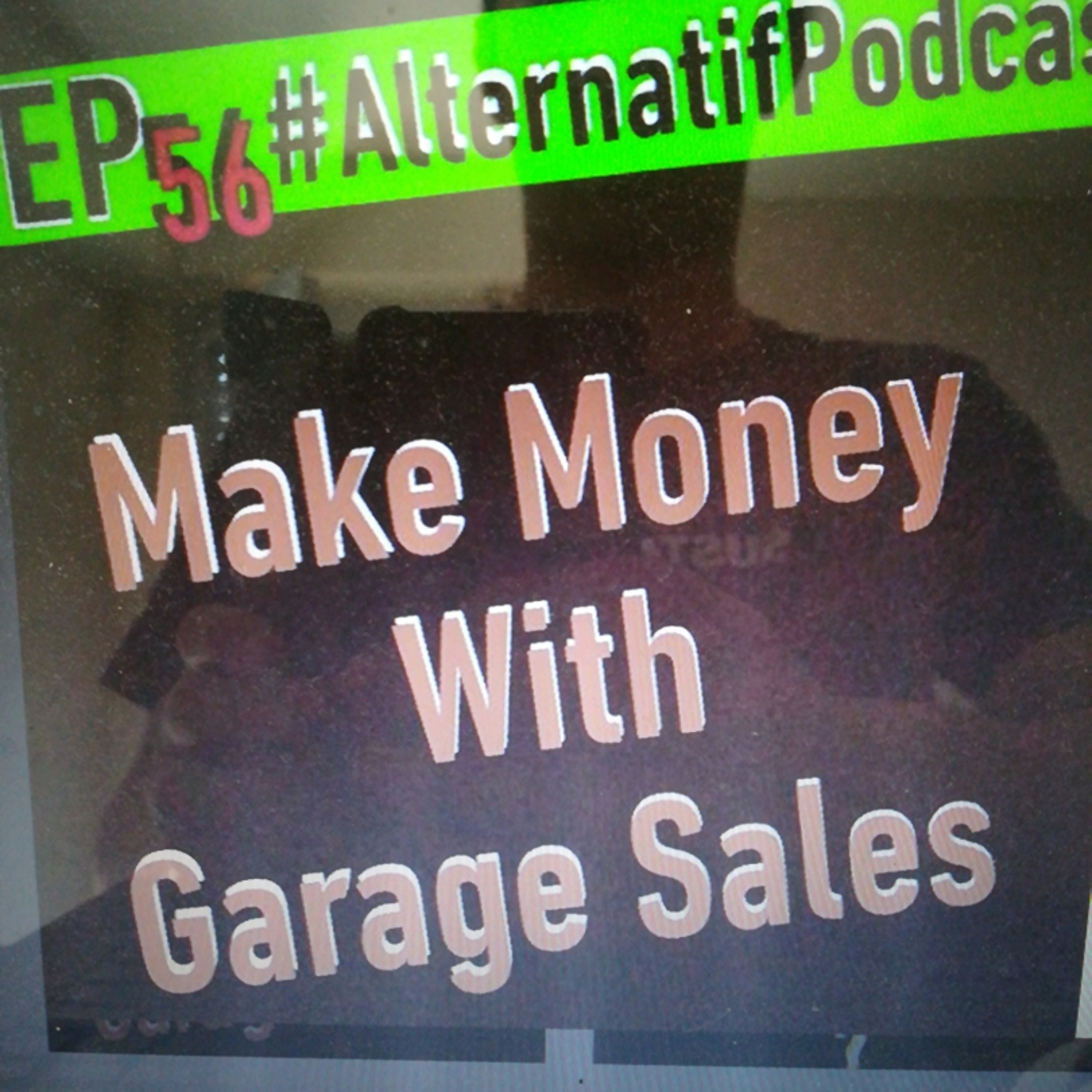 Ep.56, Make Money with Garage Sales  episode artwork