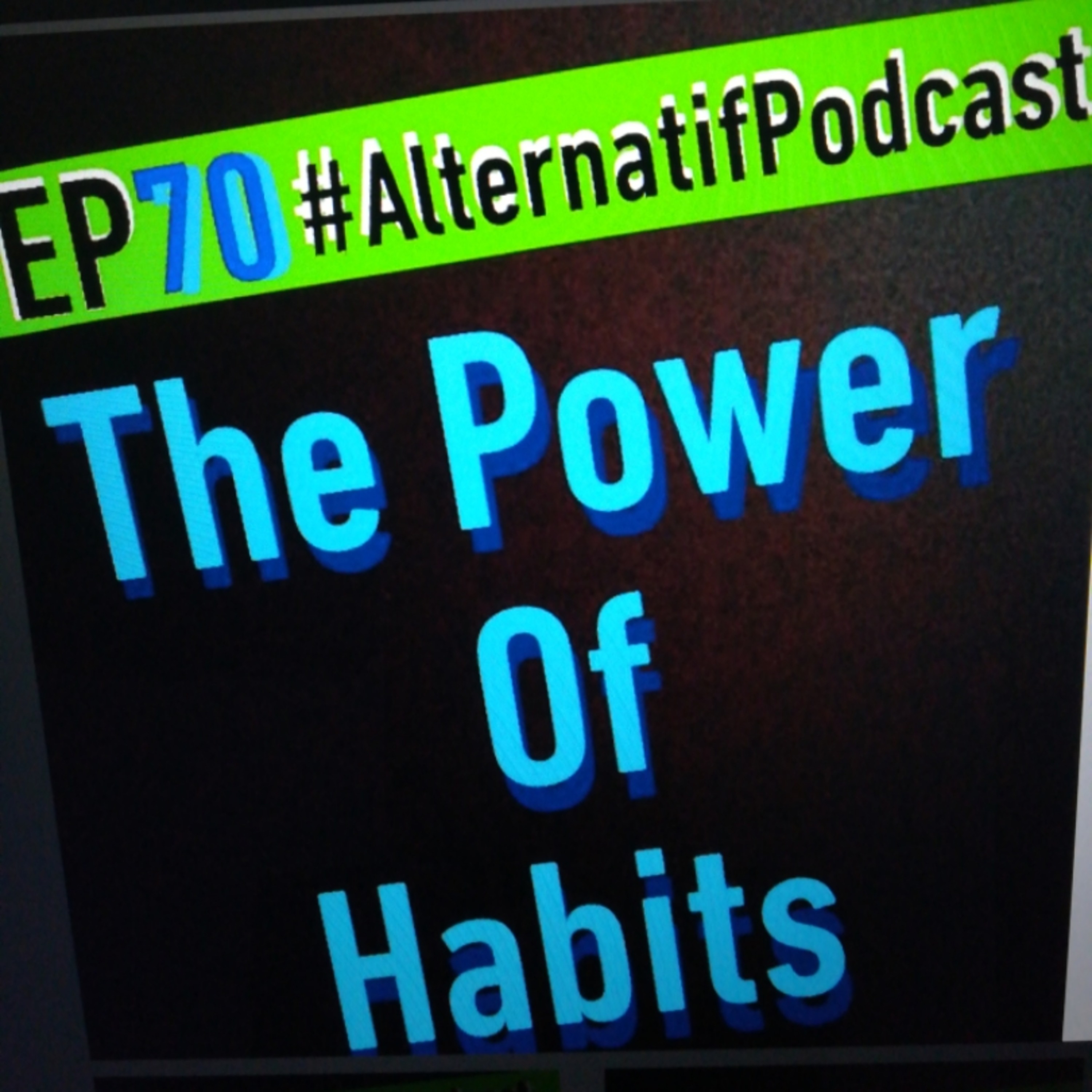 Ep.70, The Power Of Habits  episode artwork