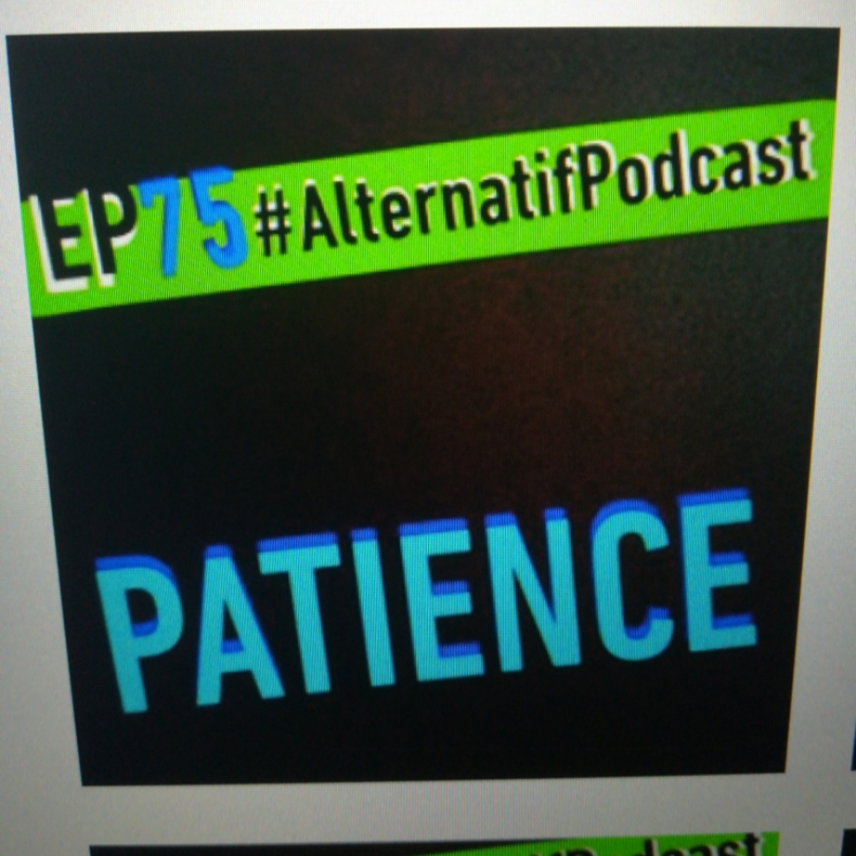 Ep.75, PATIENCE!!!  episode artwork