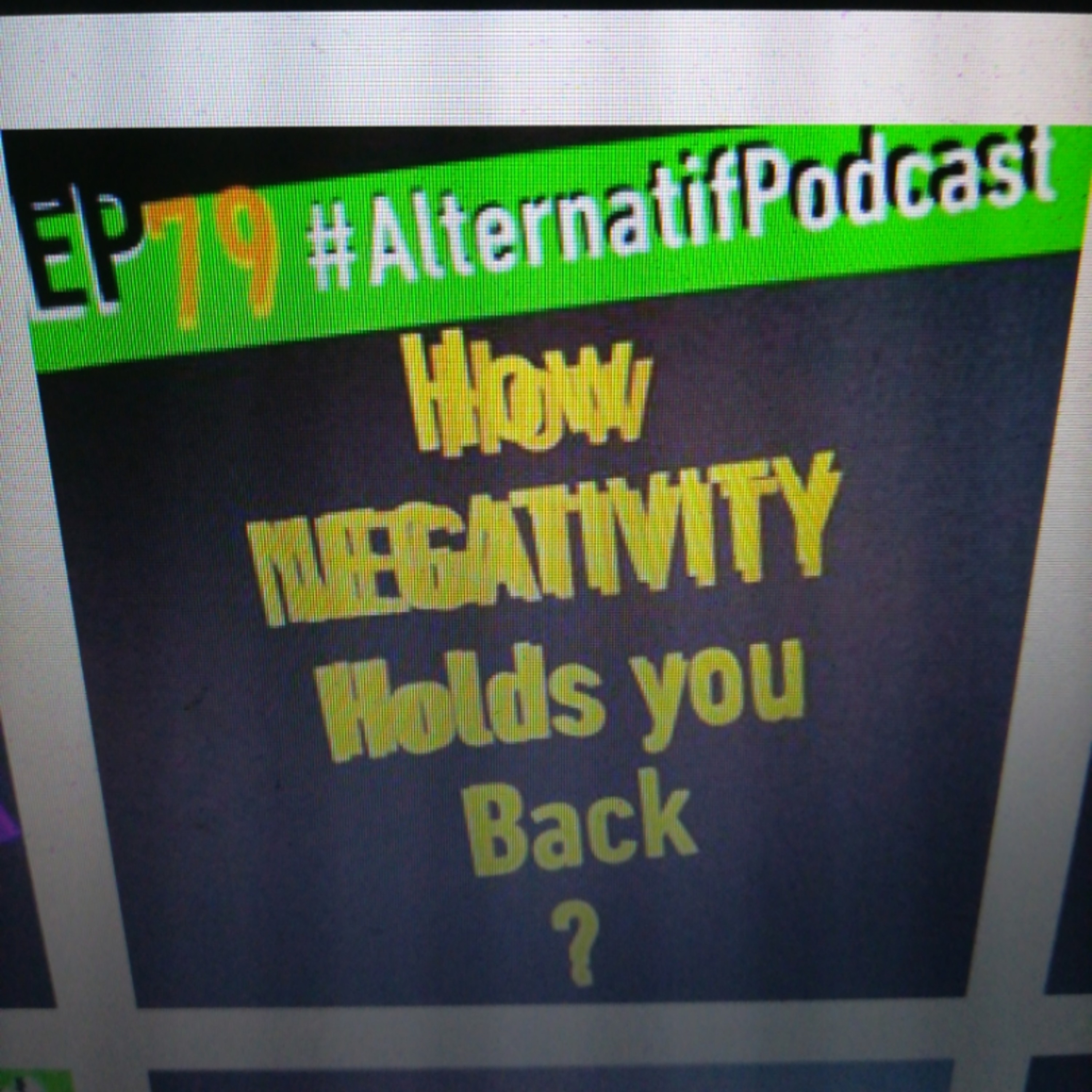 Ep.79, How Negativity holds you back?  episode artwork