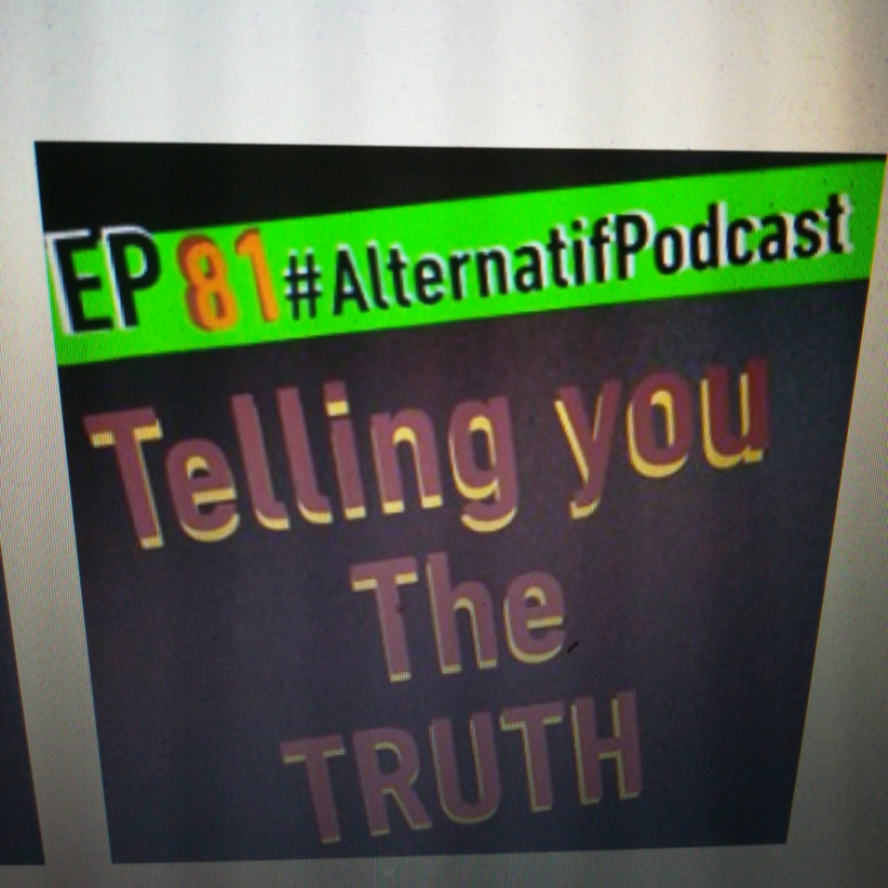 Ep.81, Telling you the TRUTH  episode artwork