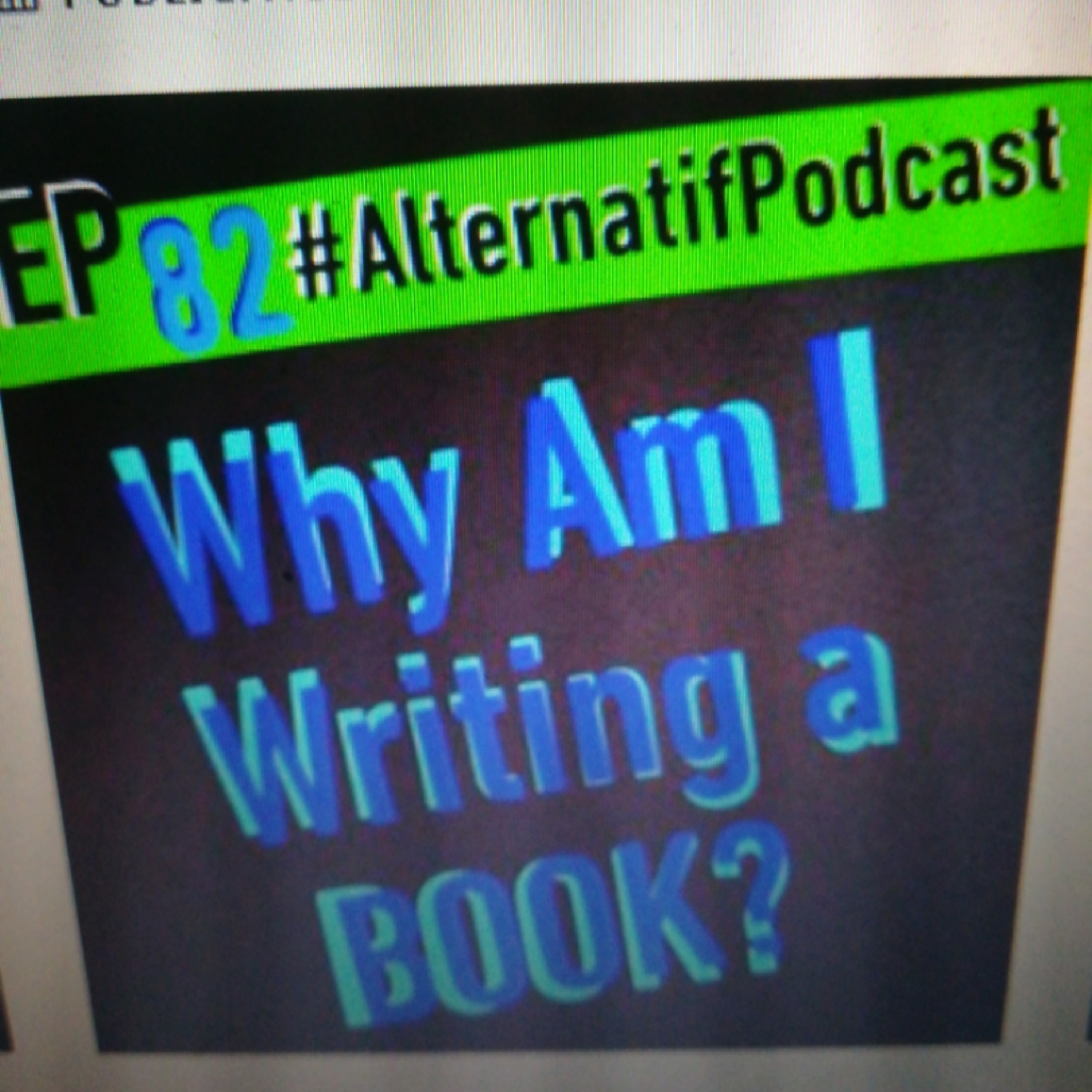 Ep.82, Why Am I writing a Book?  episode artwork