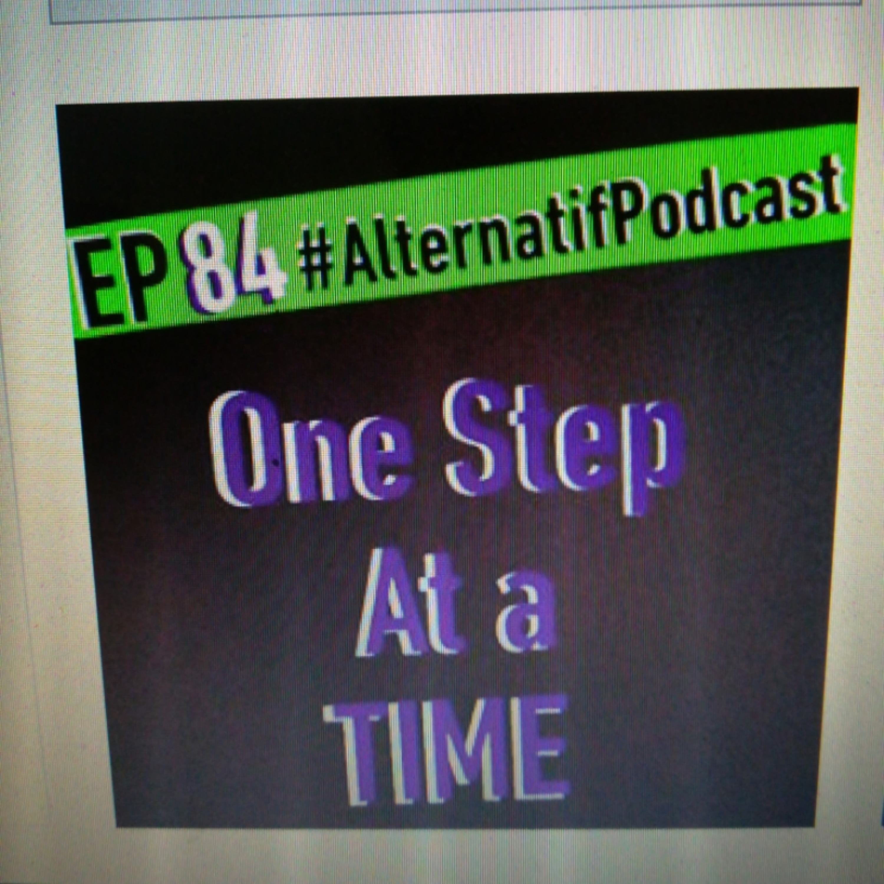Ep.84, One step at a time  episode artwork